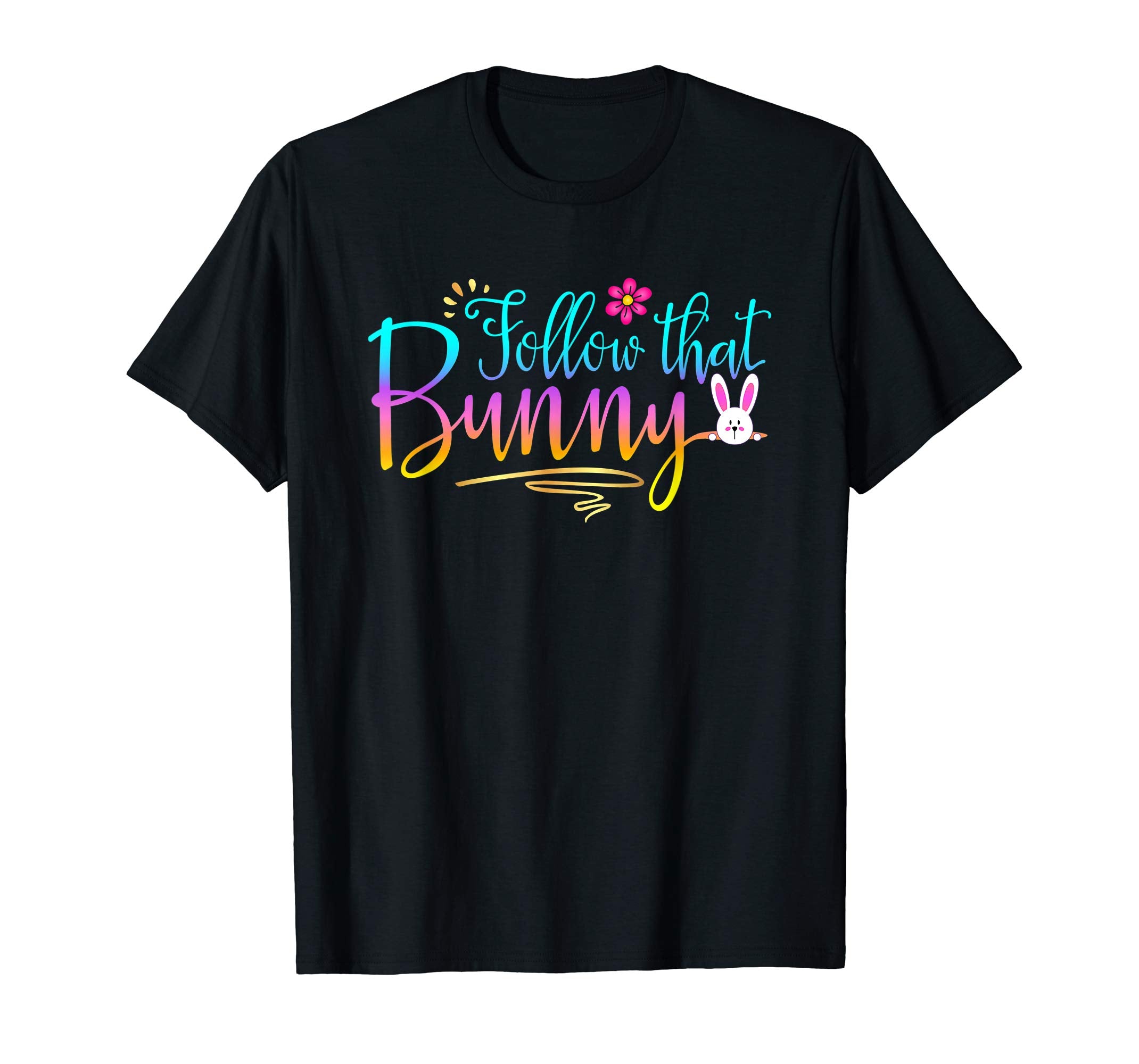Funny Follow That Bunny Design Gift Shirt Easter Gift Tshirt