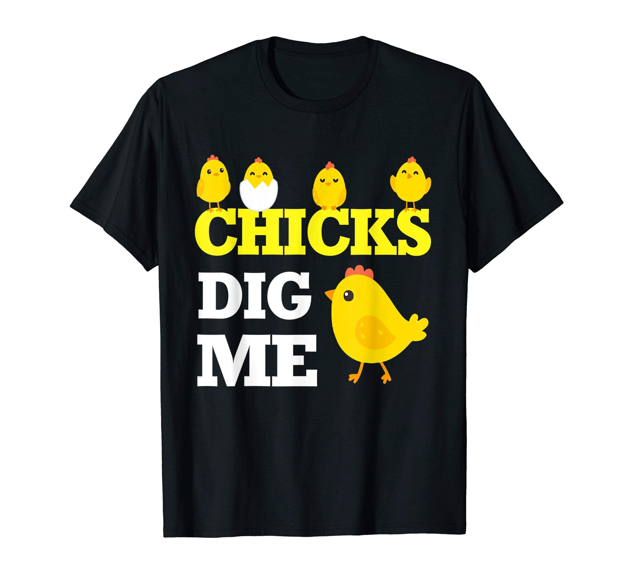 Chick Opening Egg Chicks Dig Me Happy Easter Day Lover Shirt