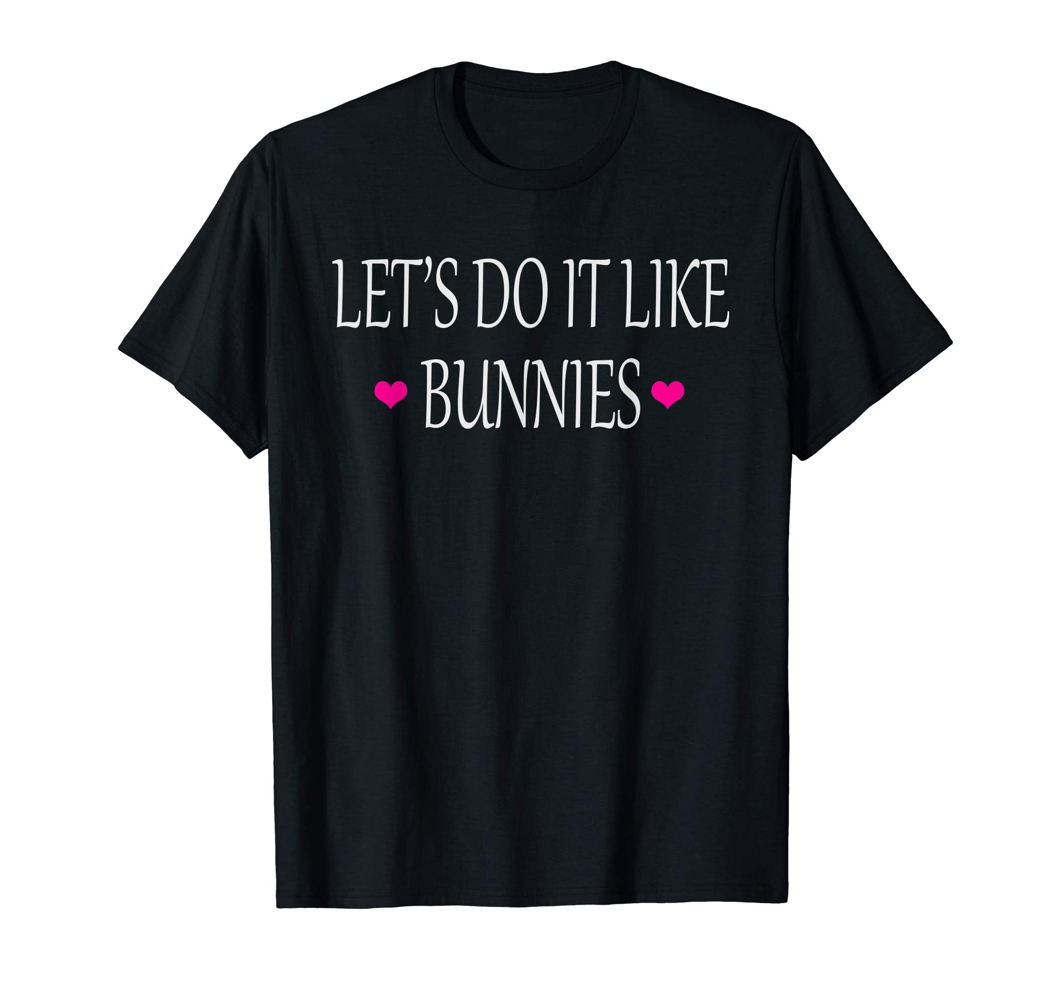 Let's Do it Like Bunnies Funny &amp; Naughty Easter Gift Shirt