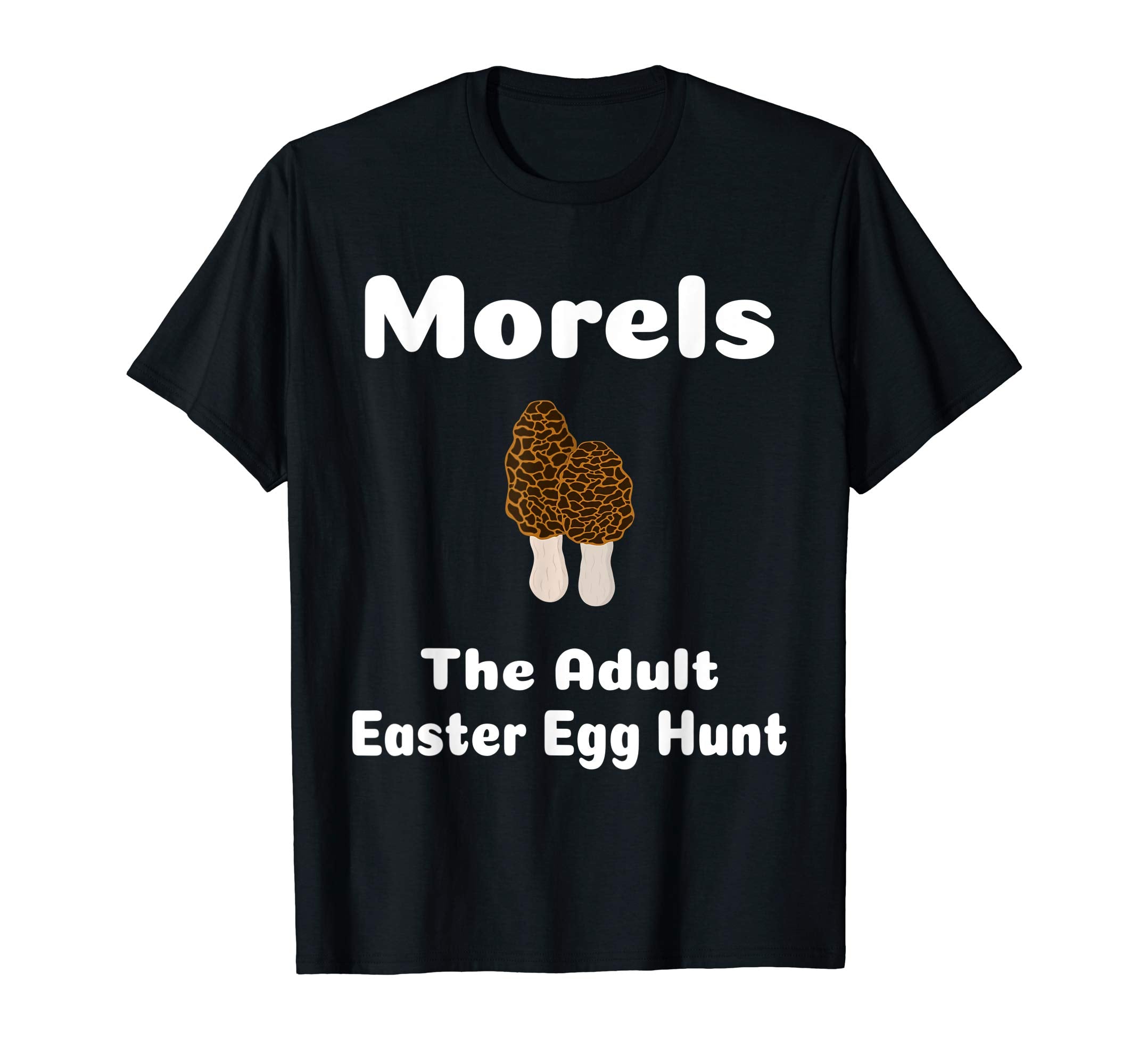 Morels the adult Easter Egg Hunt Shirt