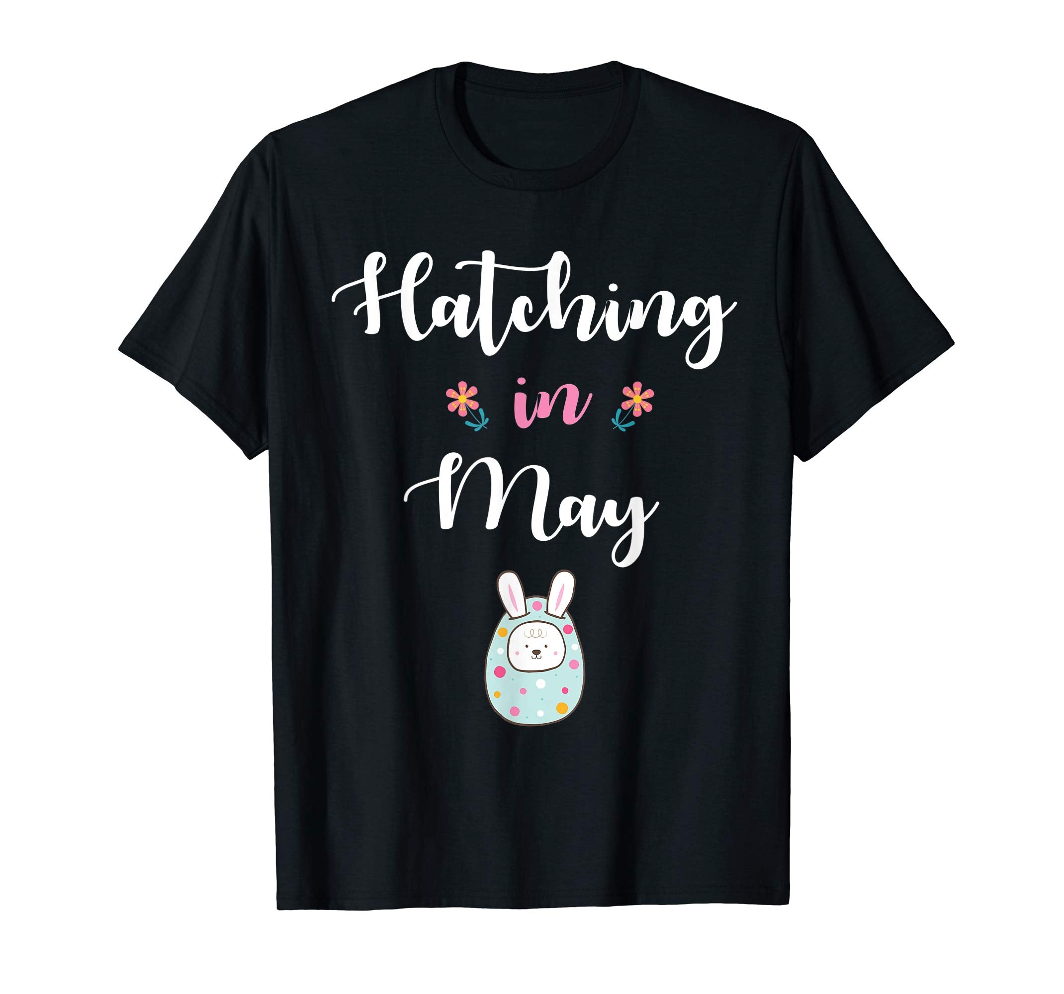 Pregnancy Kid Bunny In Easter Egg Hatching In May Shirt