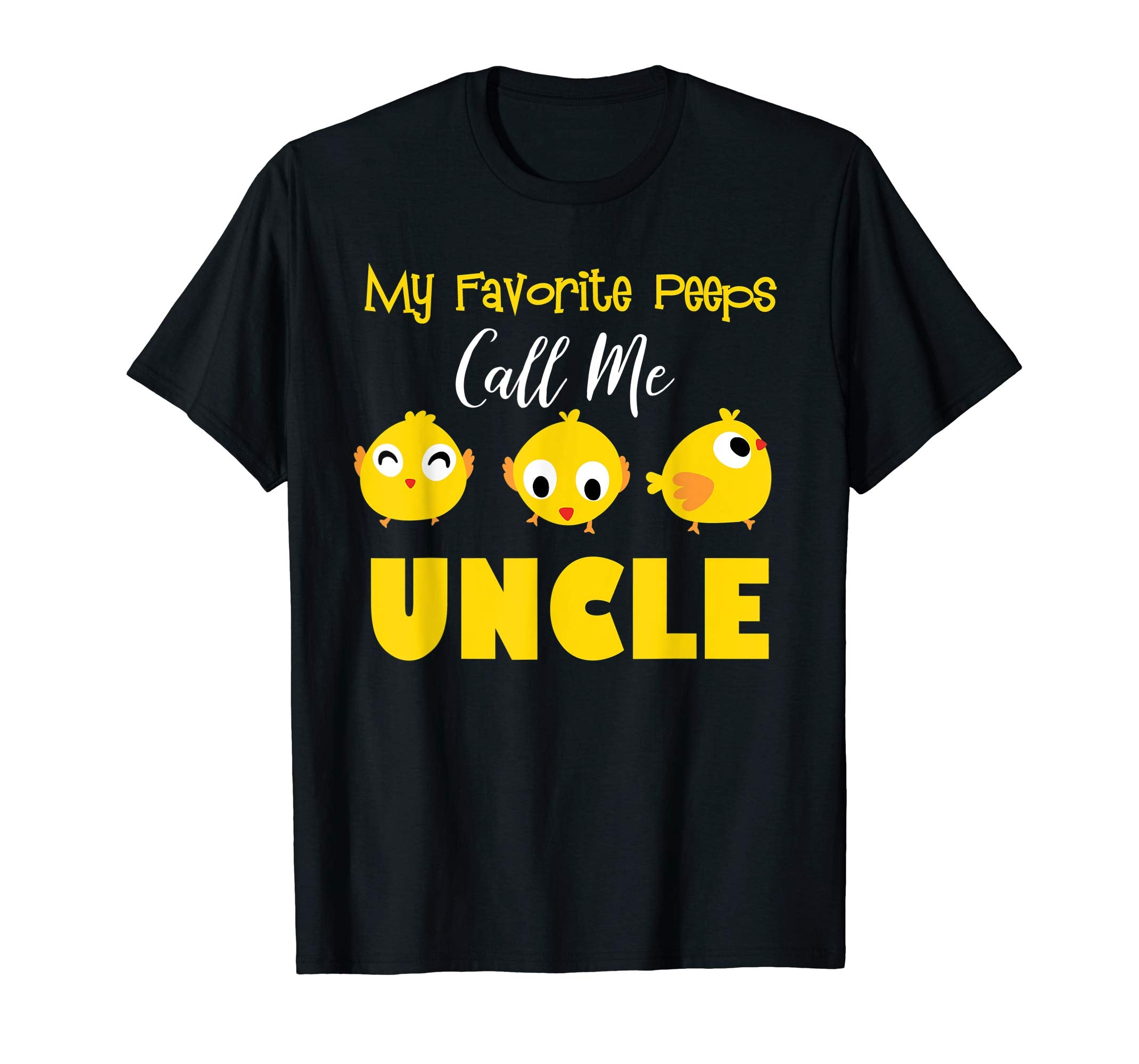 My Favorite Peeps Call Me UNCLE Shirt Easter Day Bunny Gift