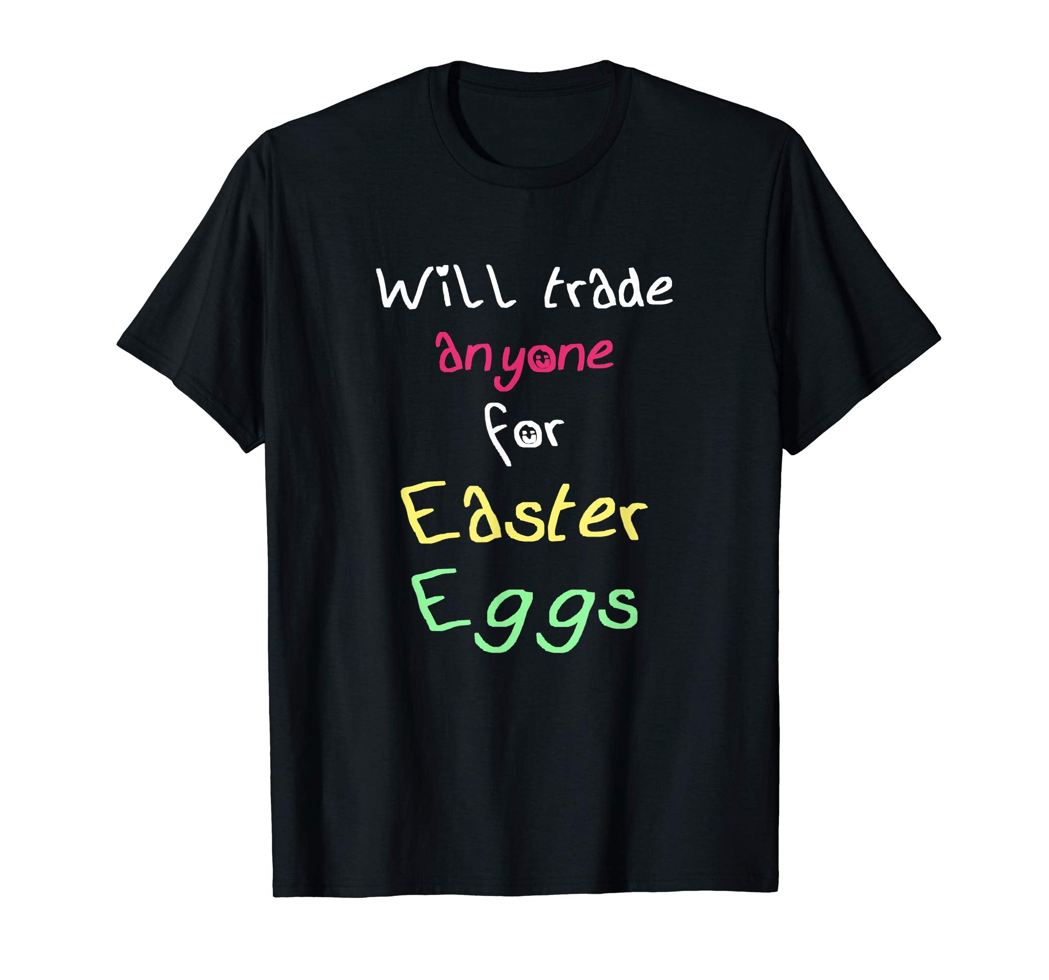 Will Trade Anyone For Easter Eggs Funny Easter Gift T-Shirt