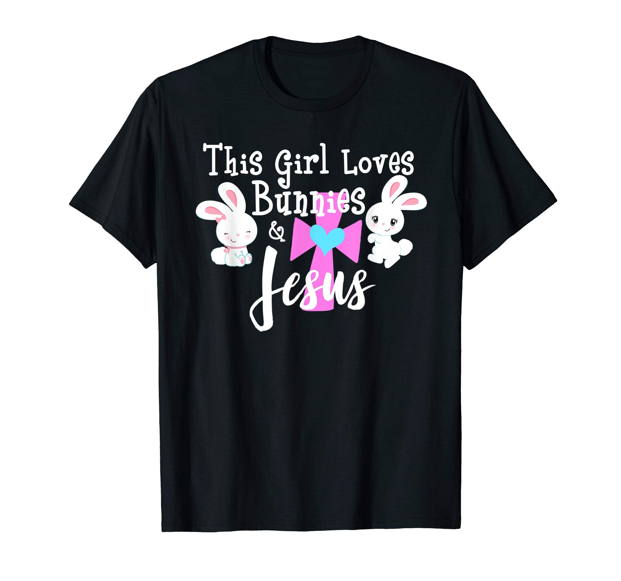 Easter Bunny THIS GIRL LOVES BUNNIES &amp; JESUS Christian Shirt
