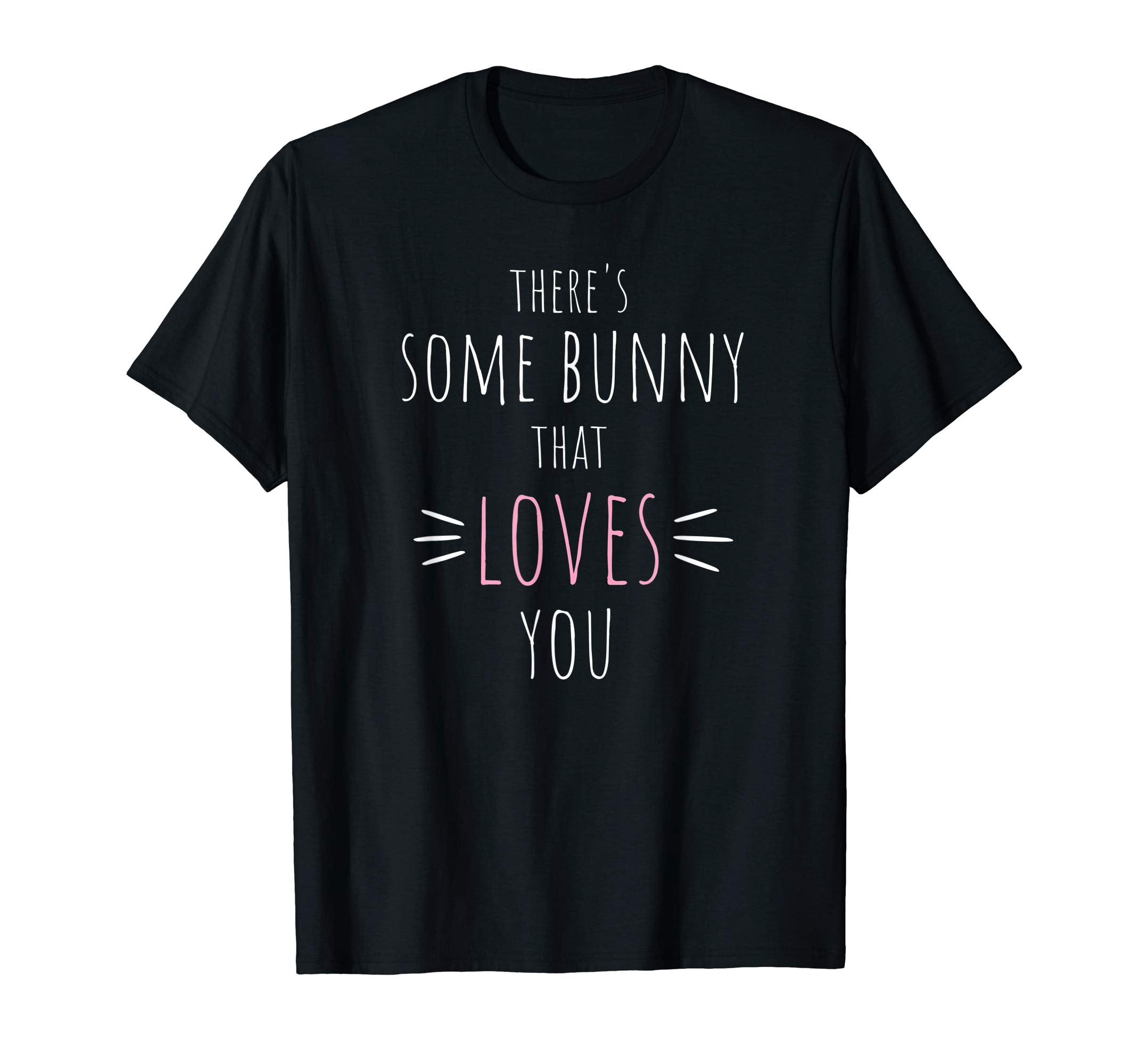 There's Some Bunny That Loves Me Funny Easter Pun T-shirt