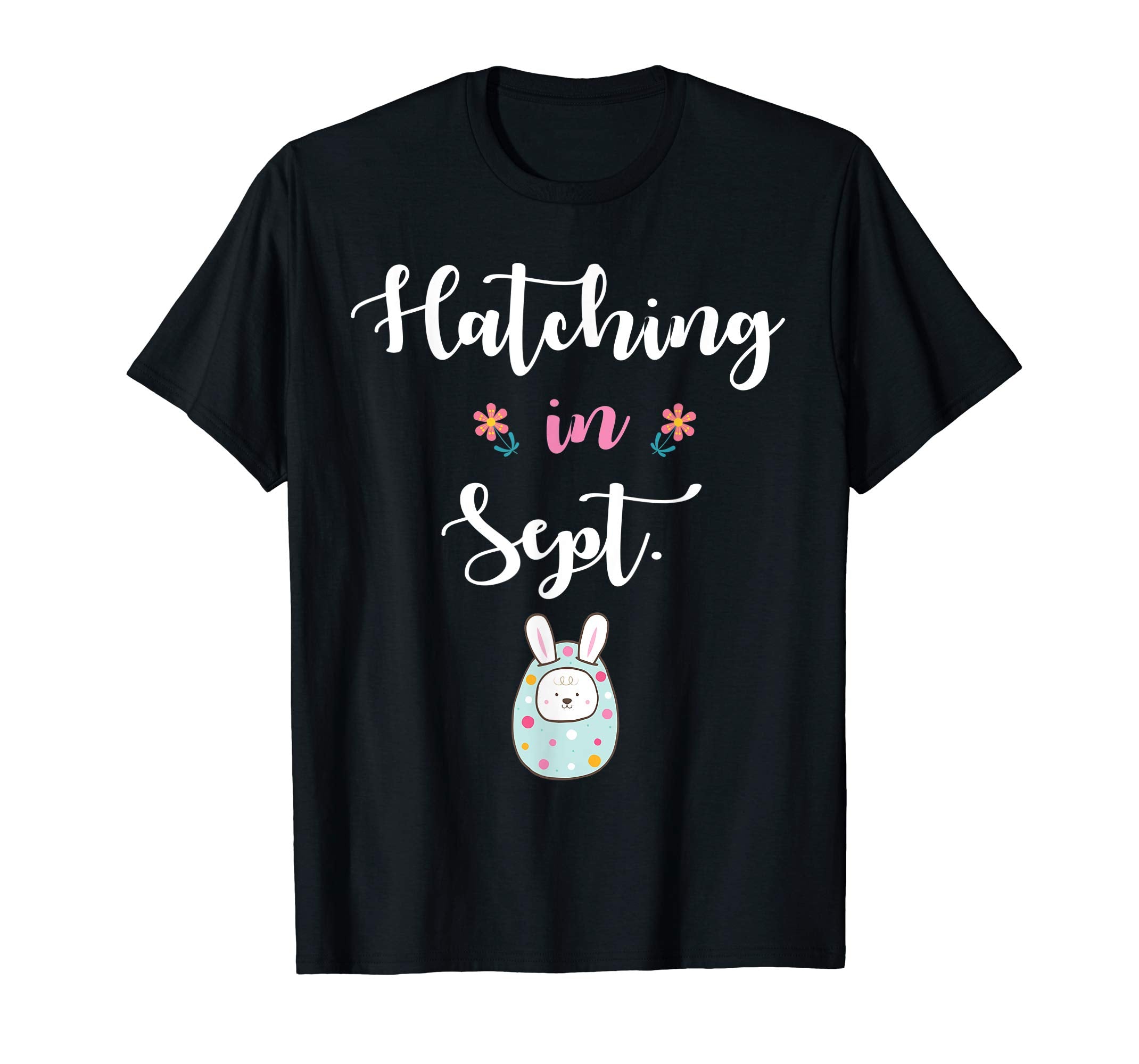 Pregnancy Bunny In Easter Egg Hatching In September Shirt