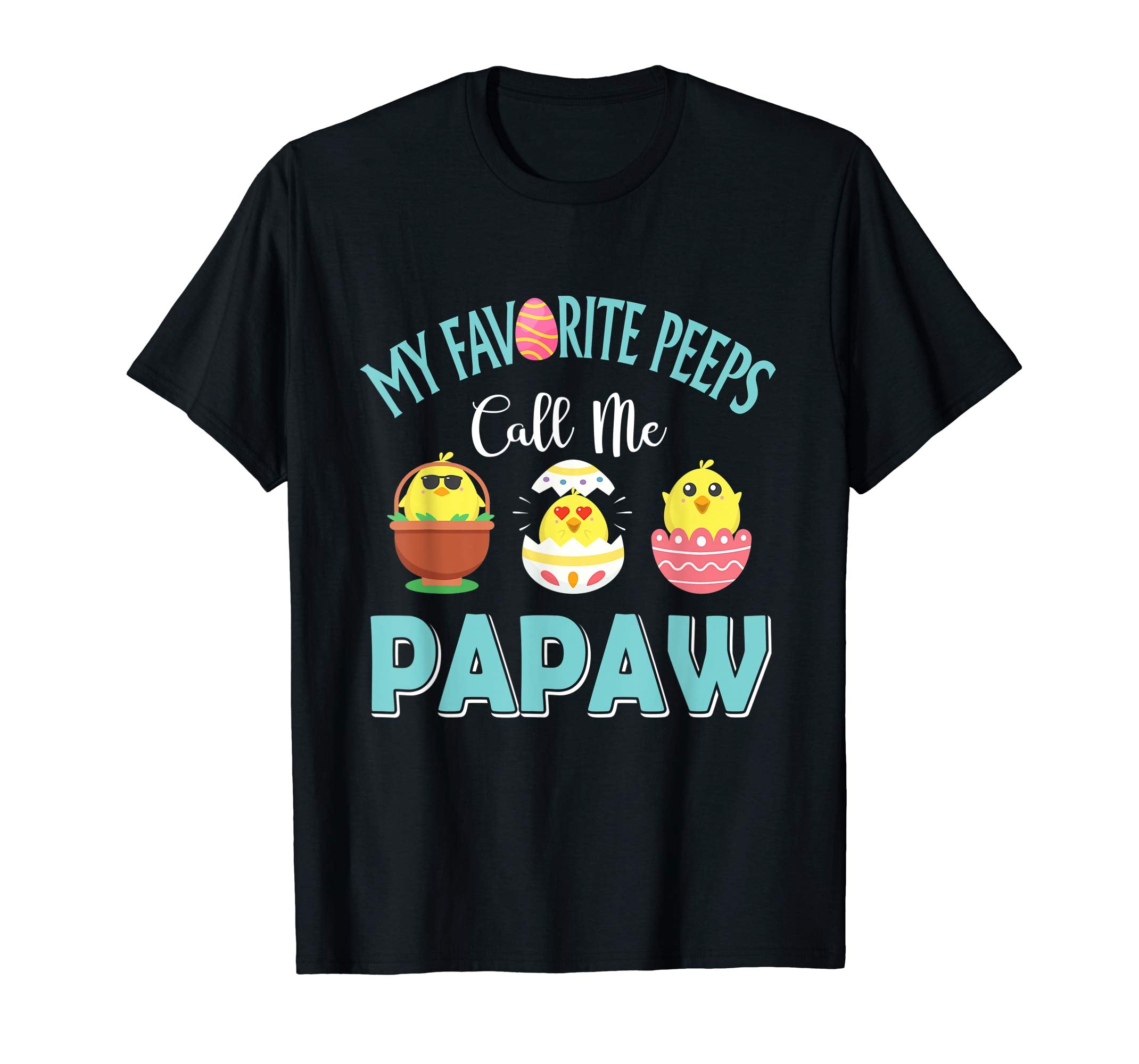 My Favorite Peeps Chicks Call Me Papaw Easter Shirt