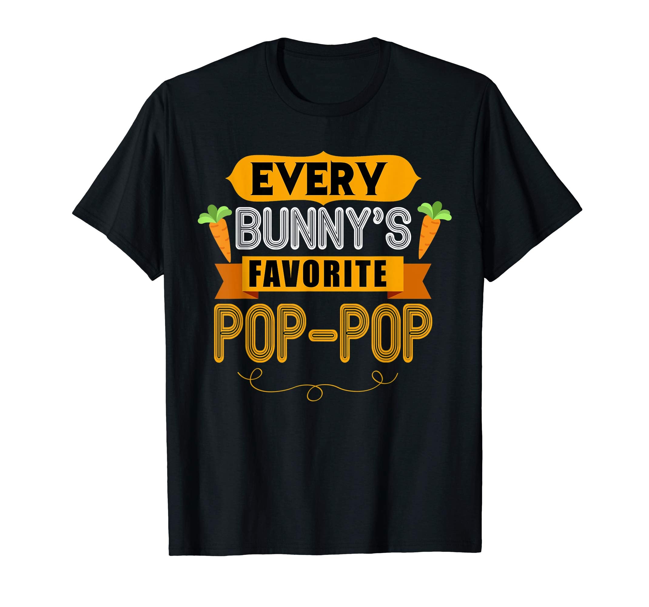 MENS EVERY BUNNYS FAVORITE POP-POP SHIRT CUTE EASTER GIFT