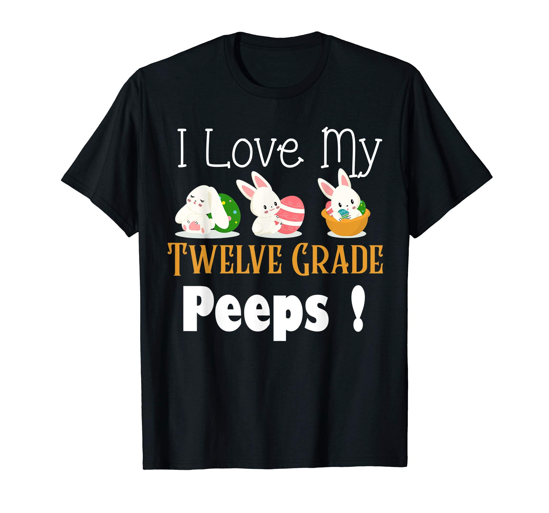 I Love My Twelve Grade Peeps With Cute Bunnies TShirt Easter
