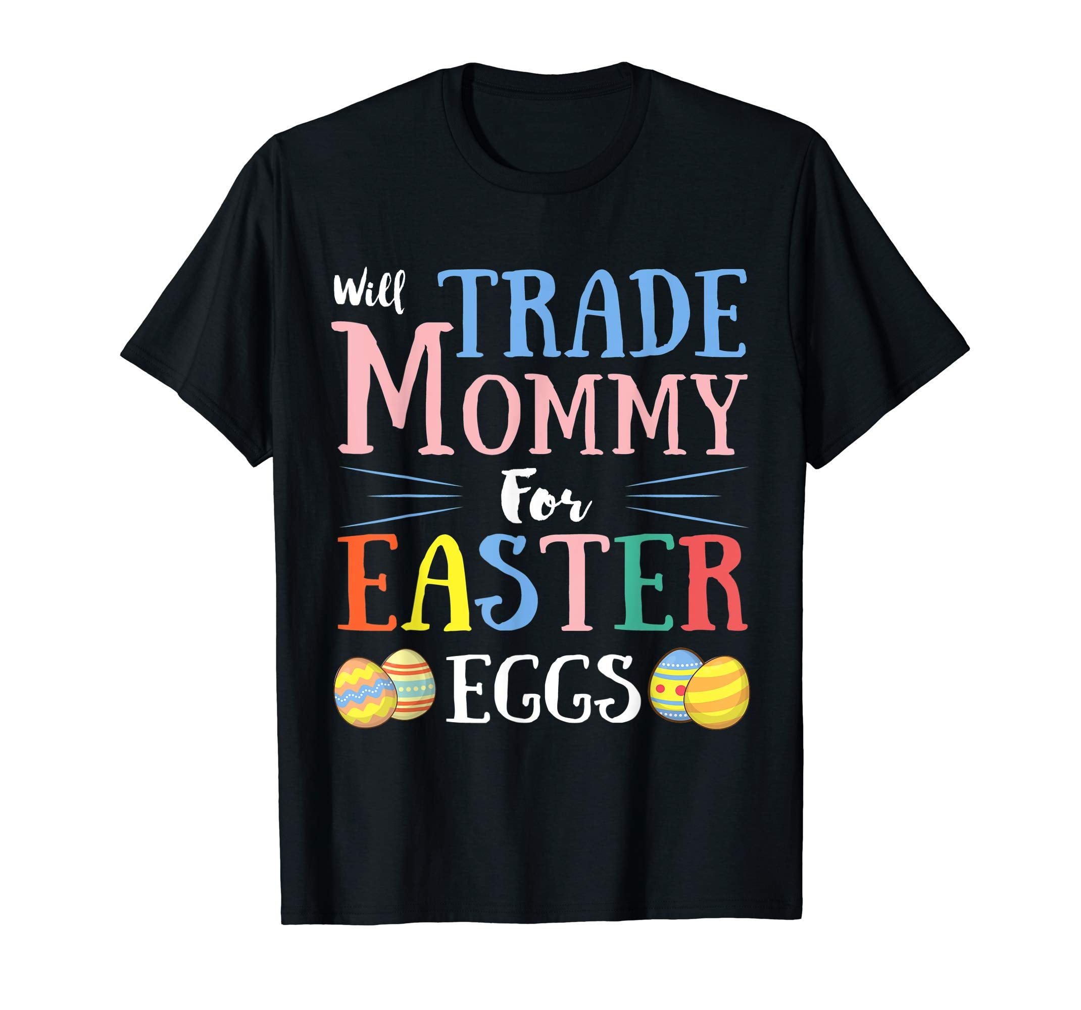 Will Trade Mommy Easter Eggs Gift. Funny Kids Easter Shirt
