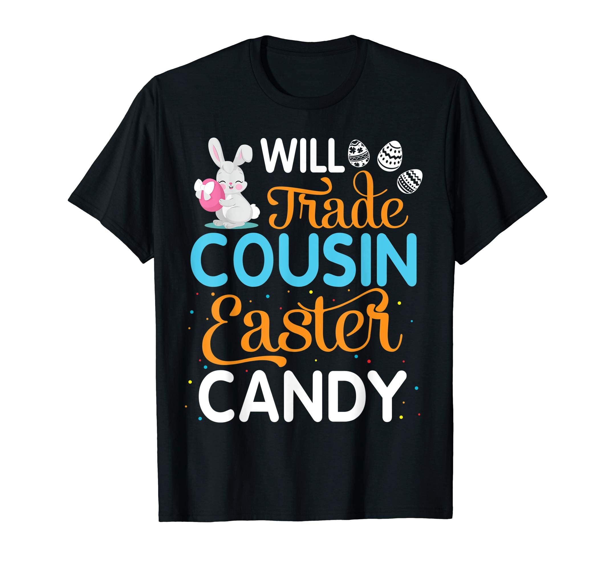 Rabbit Easter Eggs Will Trade Cousin For Easter Candy Shirt