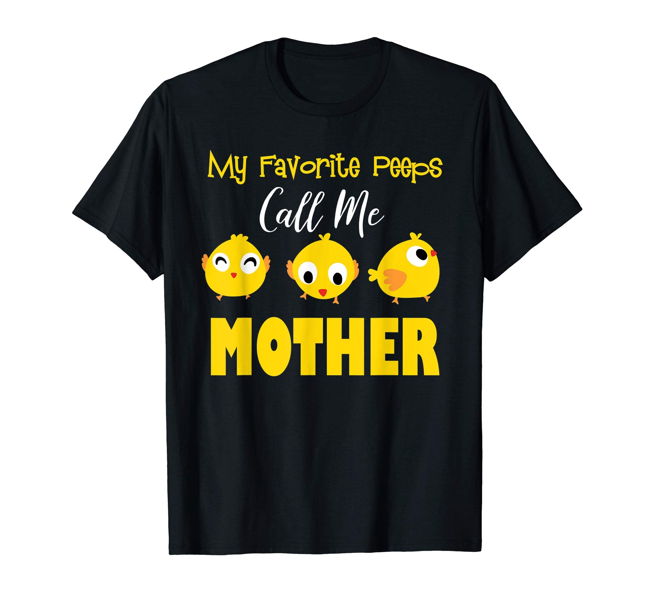 My Favorite Peeps Call Me MOTHER Shirt Easter Day Bunny Gift