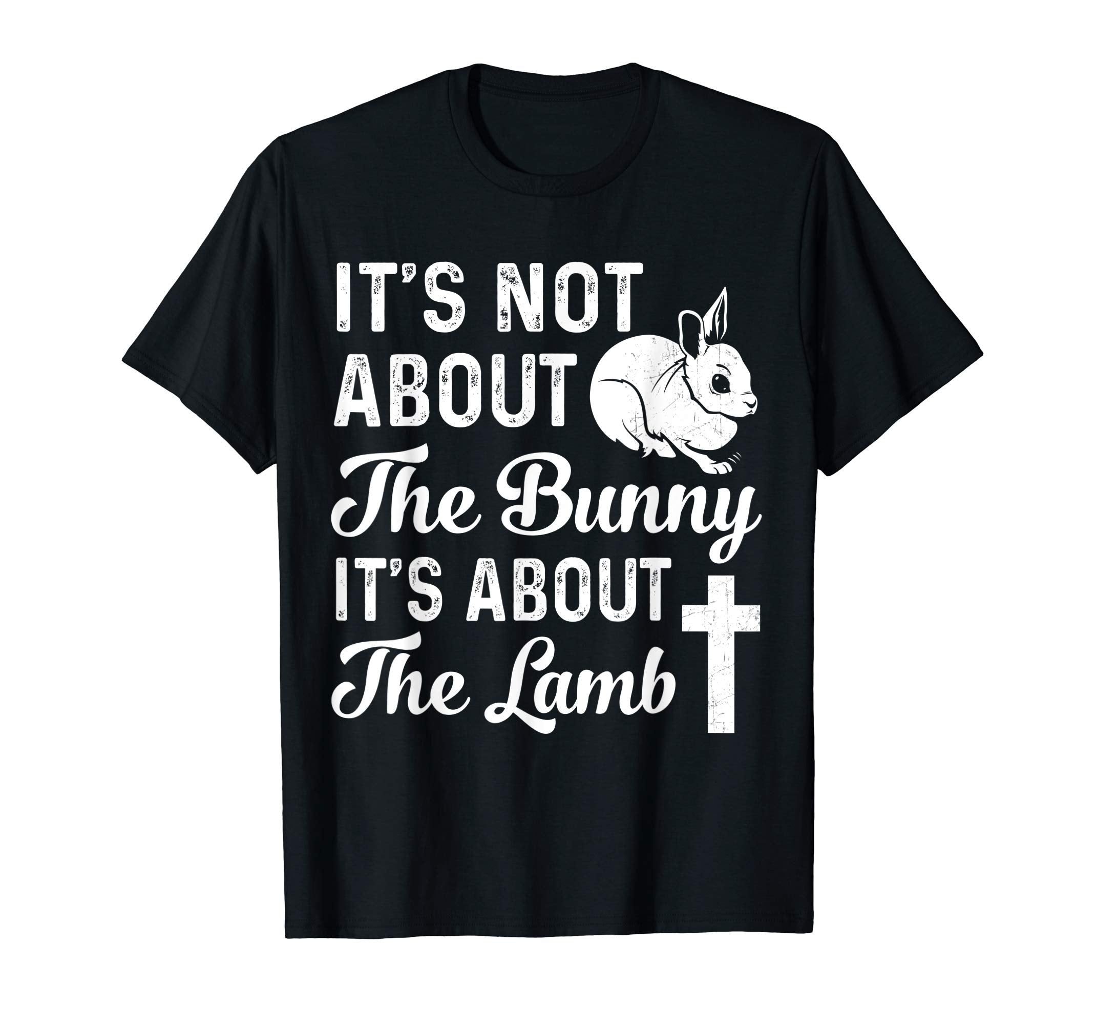 It's Not About The Bunny It's About The Lamb Easter T-Shirt