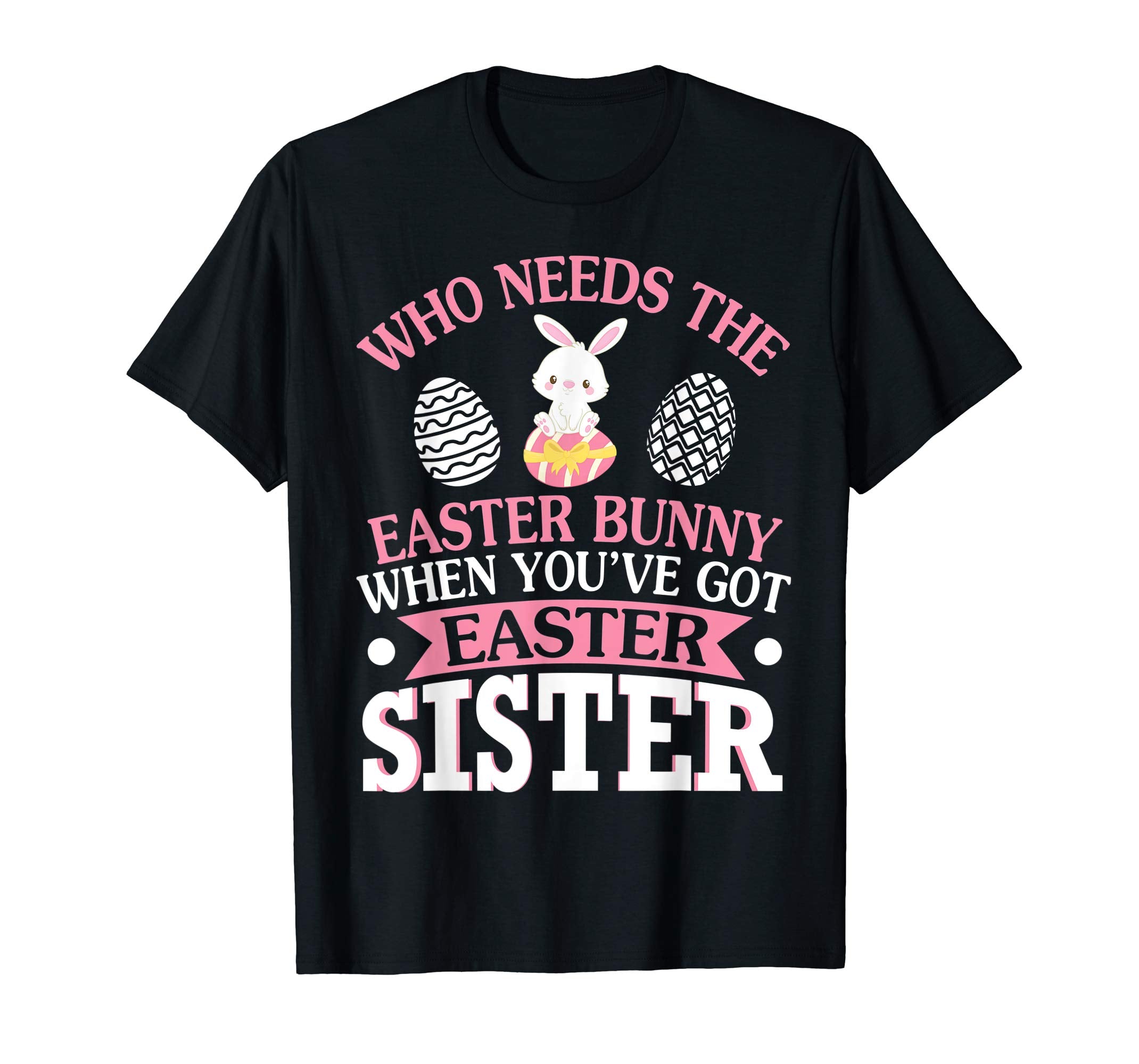 Who Needs The Easter Bunny When You've Got Easter Sister