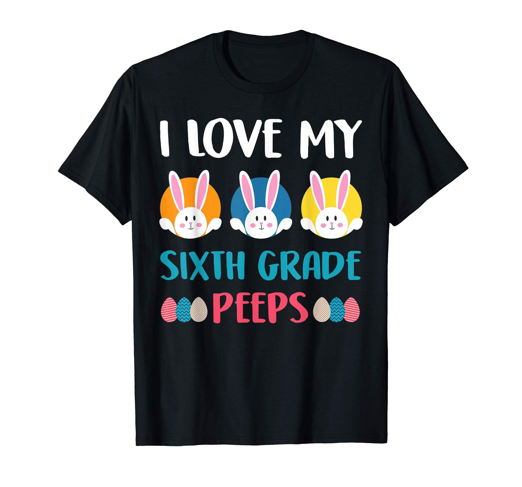 I Love My Sixth Grade Peeps Easter Day T-Shirt
