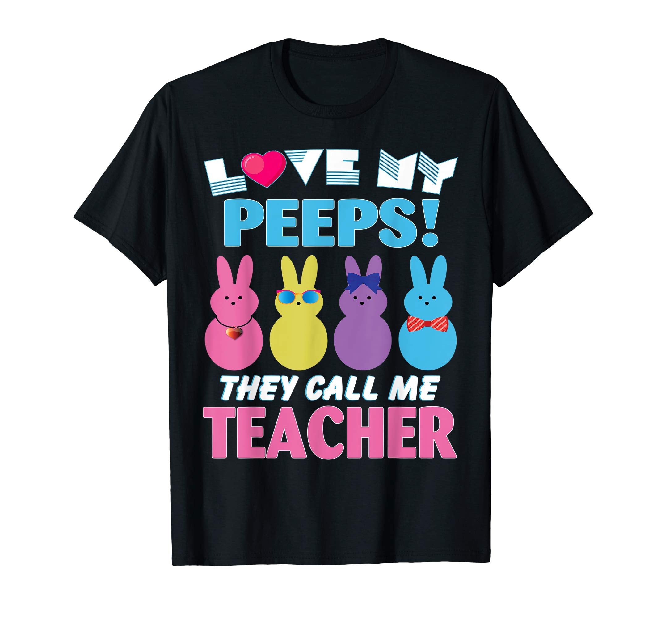 I Love My Bunnies Peeps They Call Me Teacher Easter Shirt