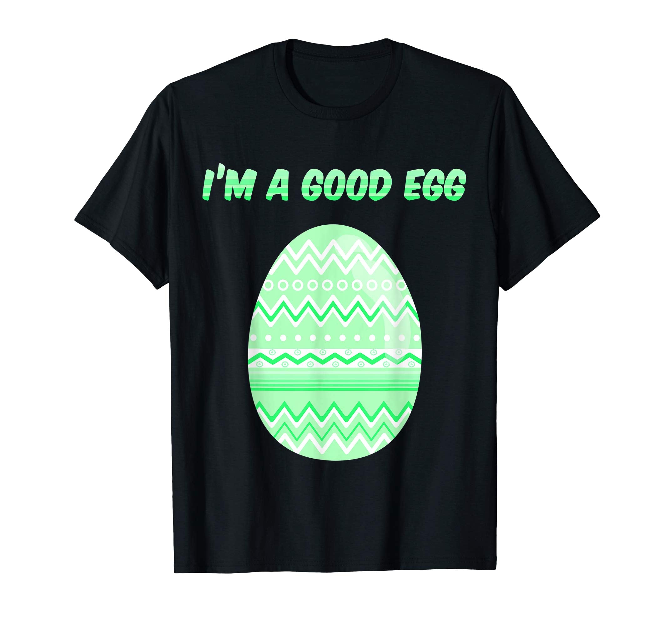 I'm a Good Egg Funny Easter Egg Tshirt Green
