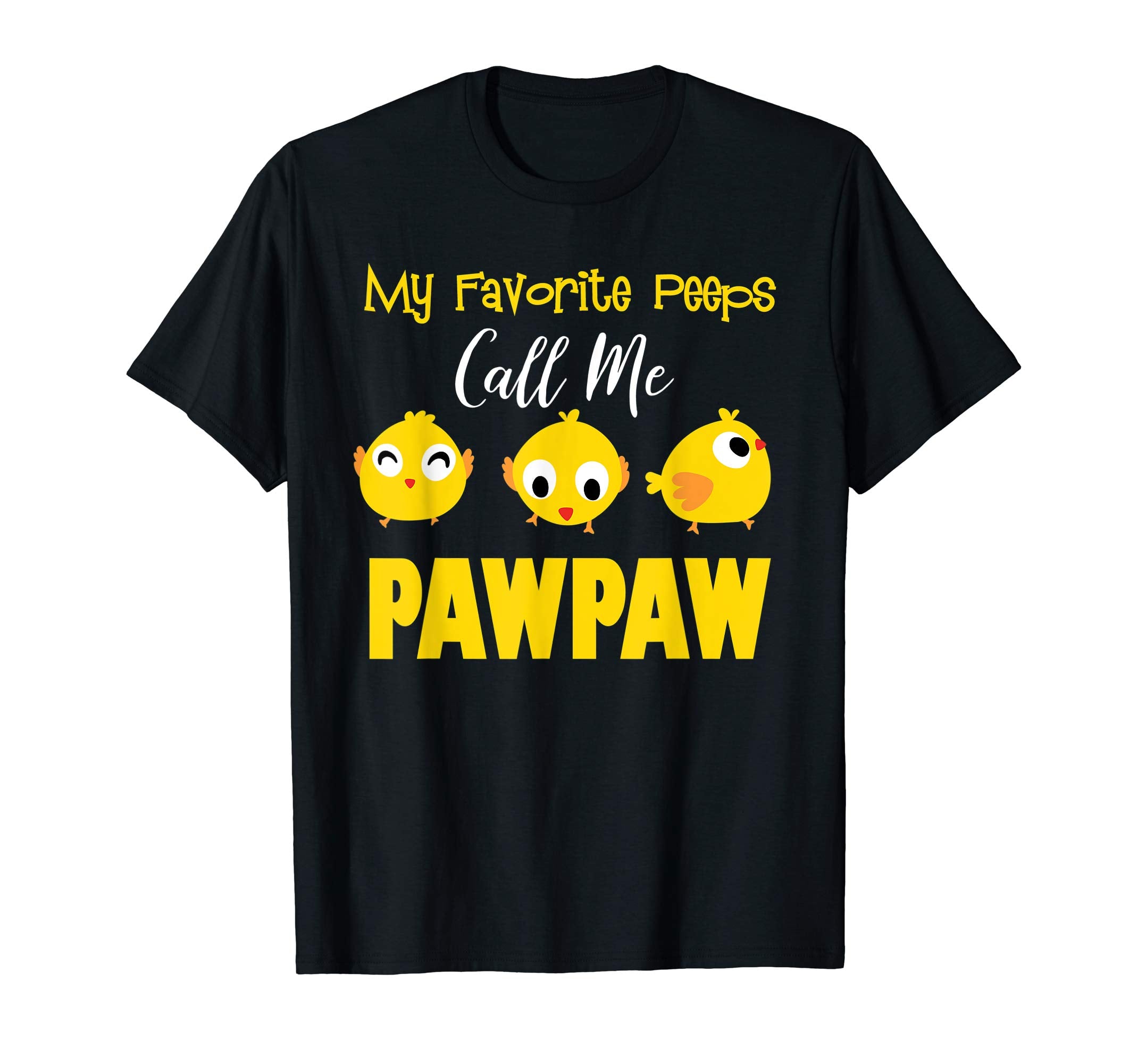 My Favorite Peeps Call Me PAWPAW Shirt Easter Day Bunny Gift