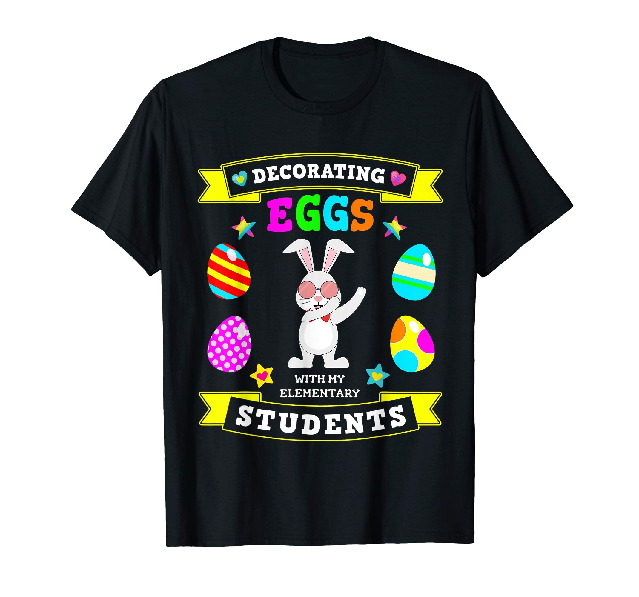 Elementary Teacher Easter Bunny &amp; Egg Decorating Tshirt