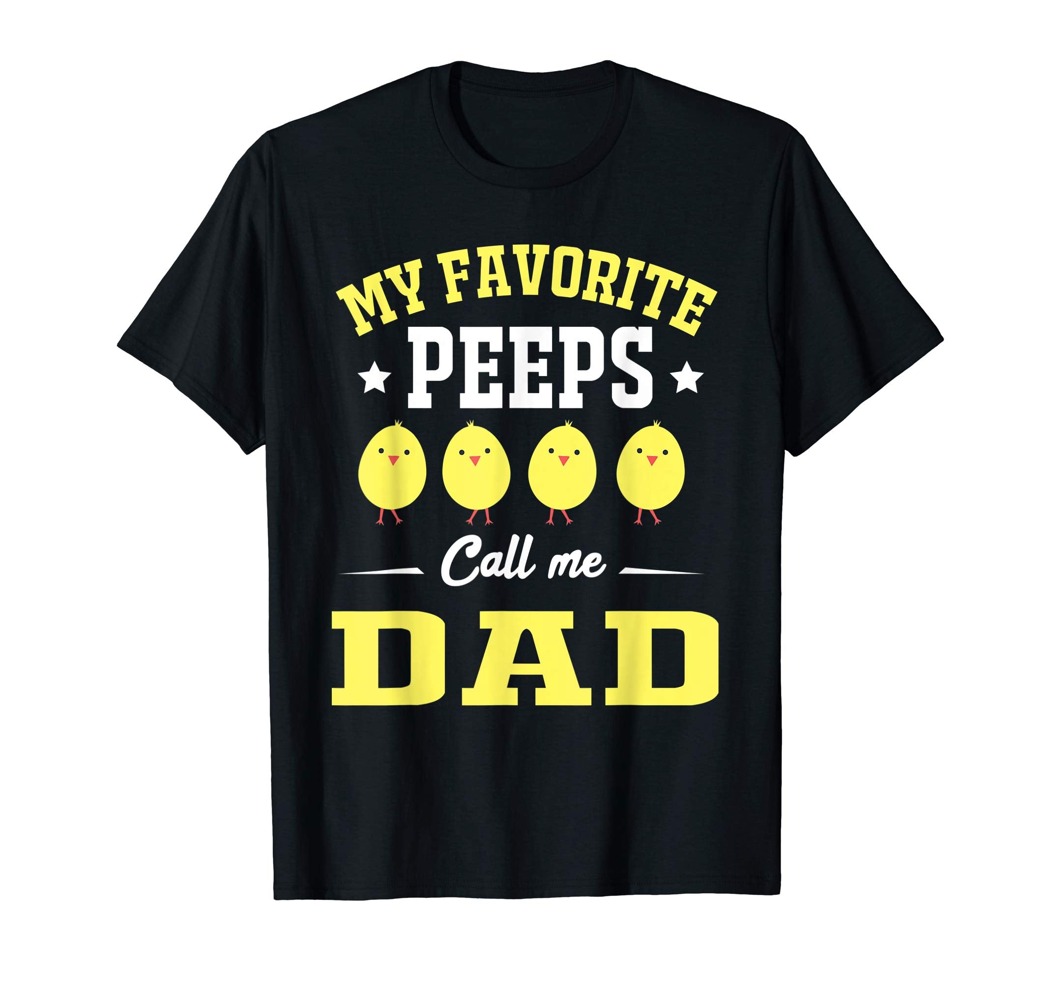 My Favorite Peeps Call Me Dad Easter Day T-Shirt