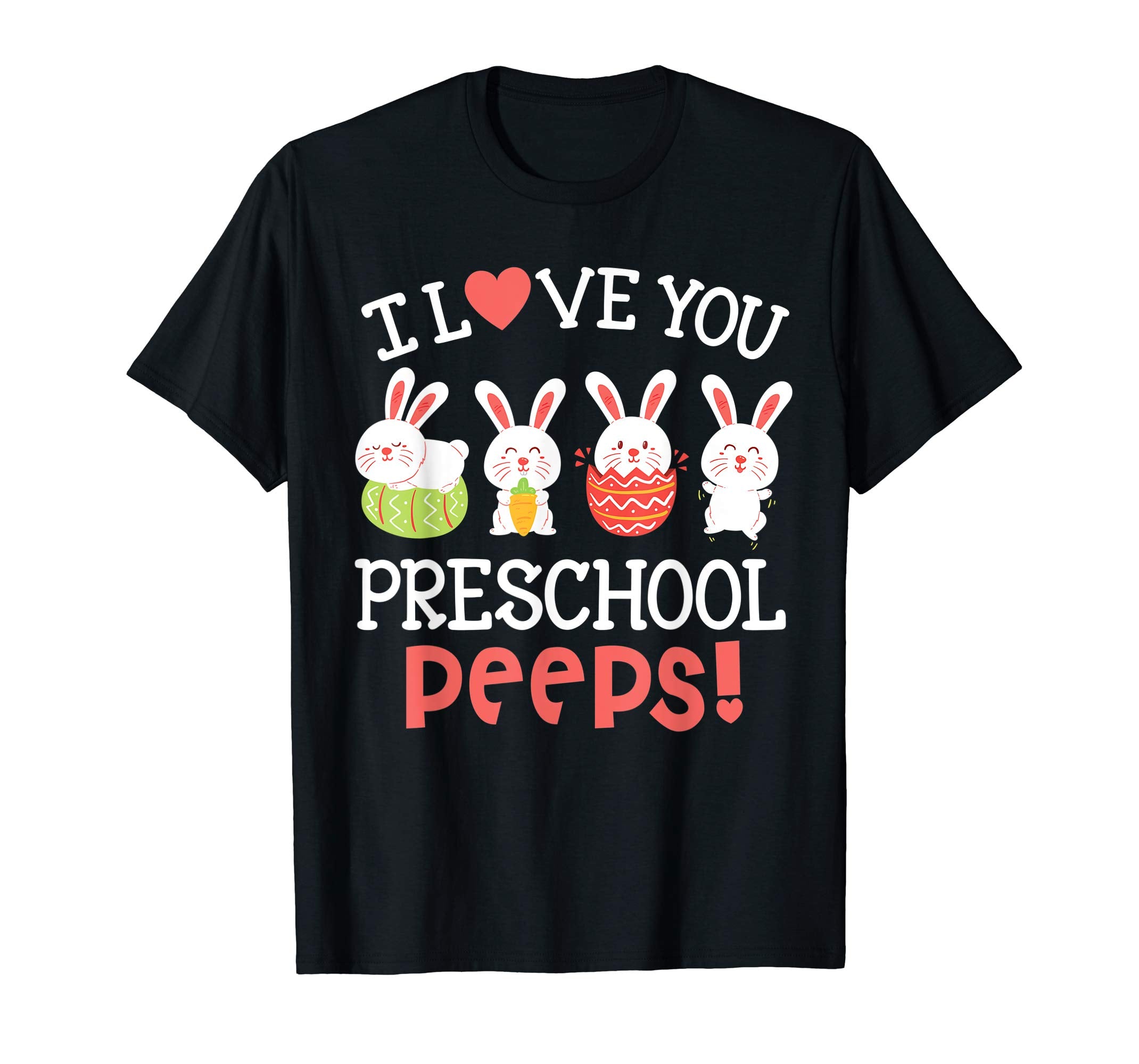 I Love You Preschool Peeps Bunnies Easter Teacher Shirt