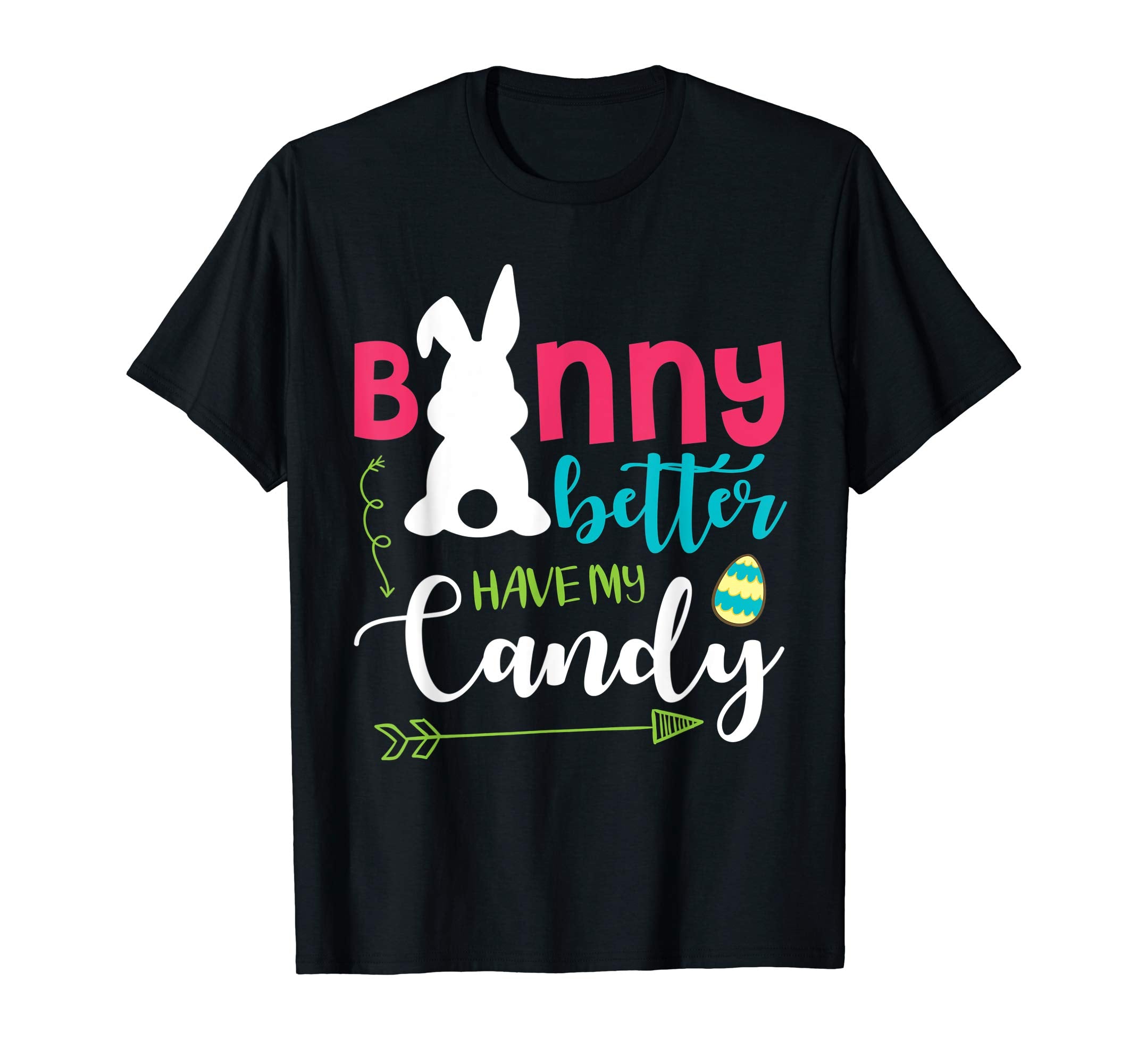 Bunny &amp; Eggs Bunny Better Have My Candy Happy Easter Shirt