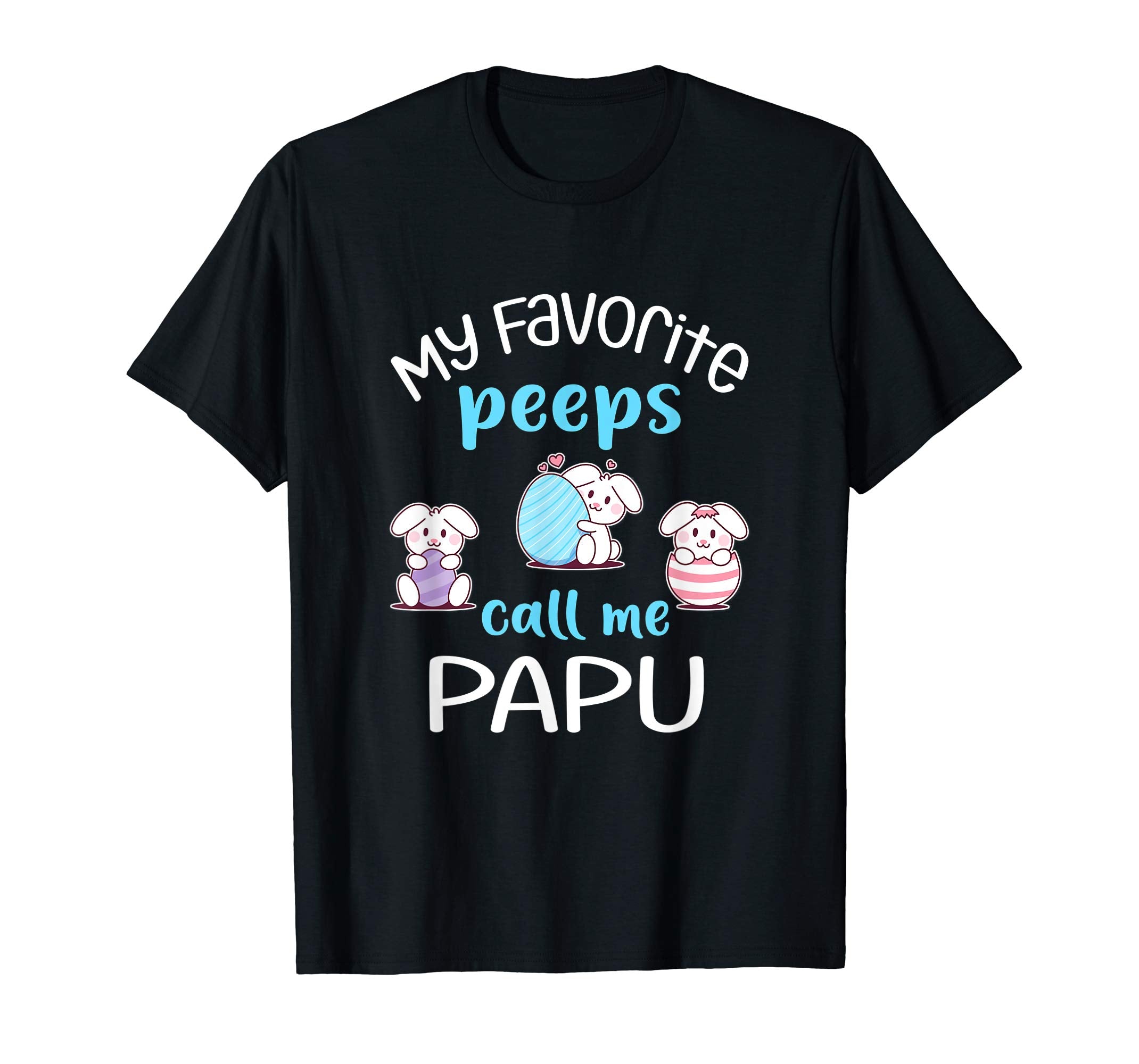 My Favorite Peeps Call Me Papu Tshirt Happy Easter Day