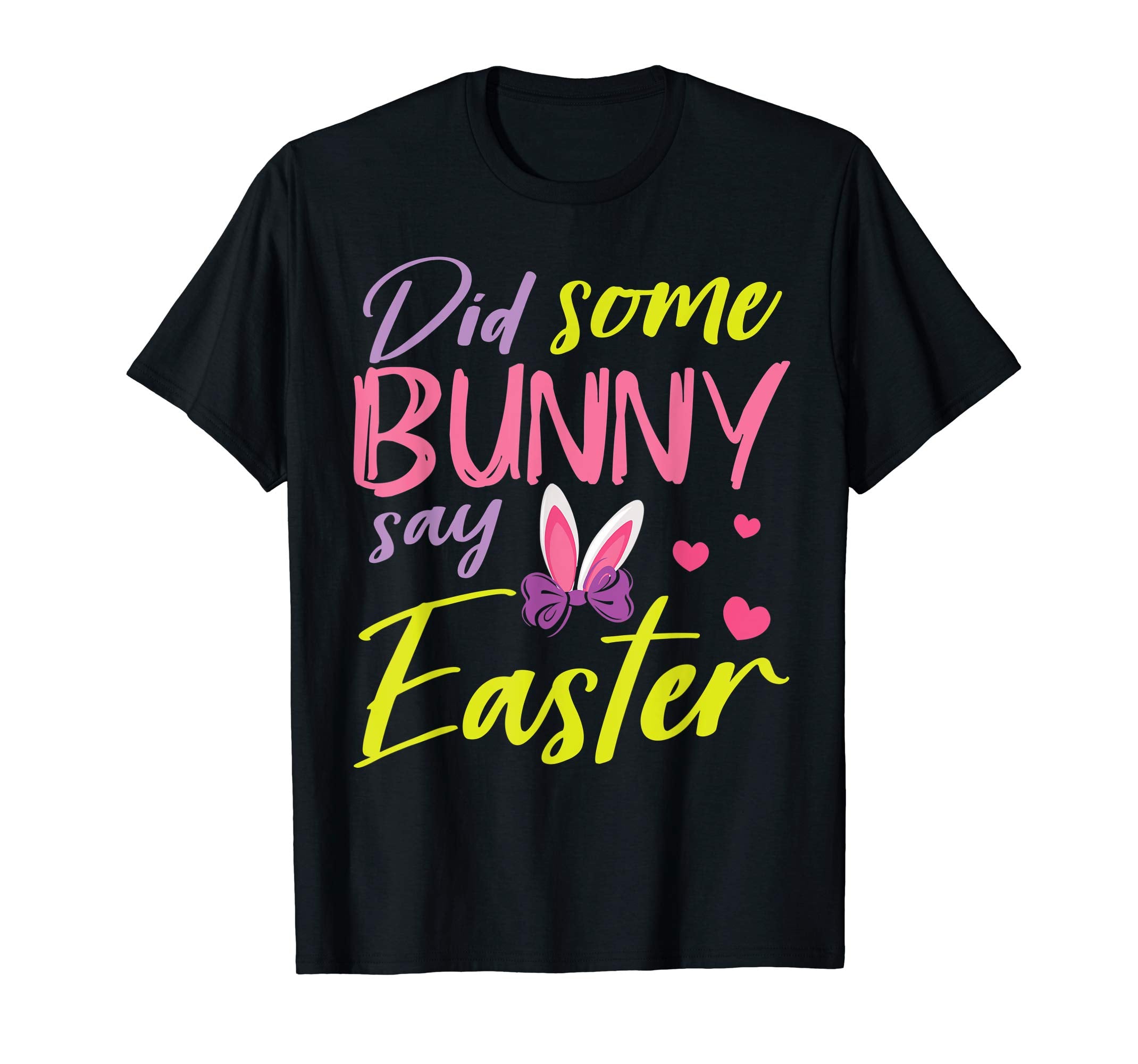 Did Some Bunny Say Easter Hearts Happy Easter Day Shirt