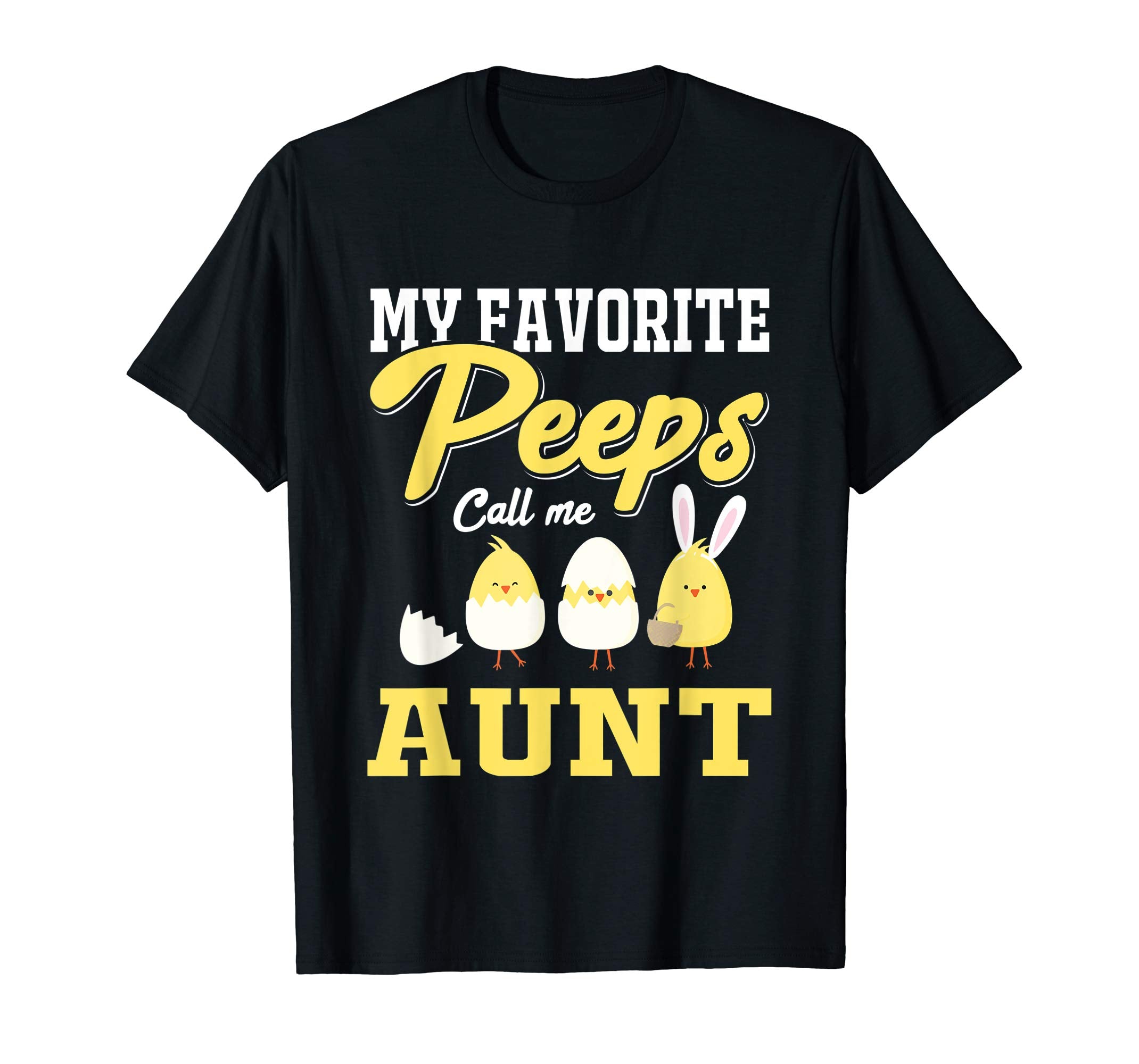 My Favorite Peeps Call Me Aunt Happy Easter T-Shirt