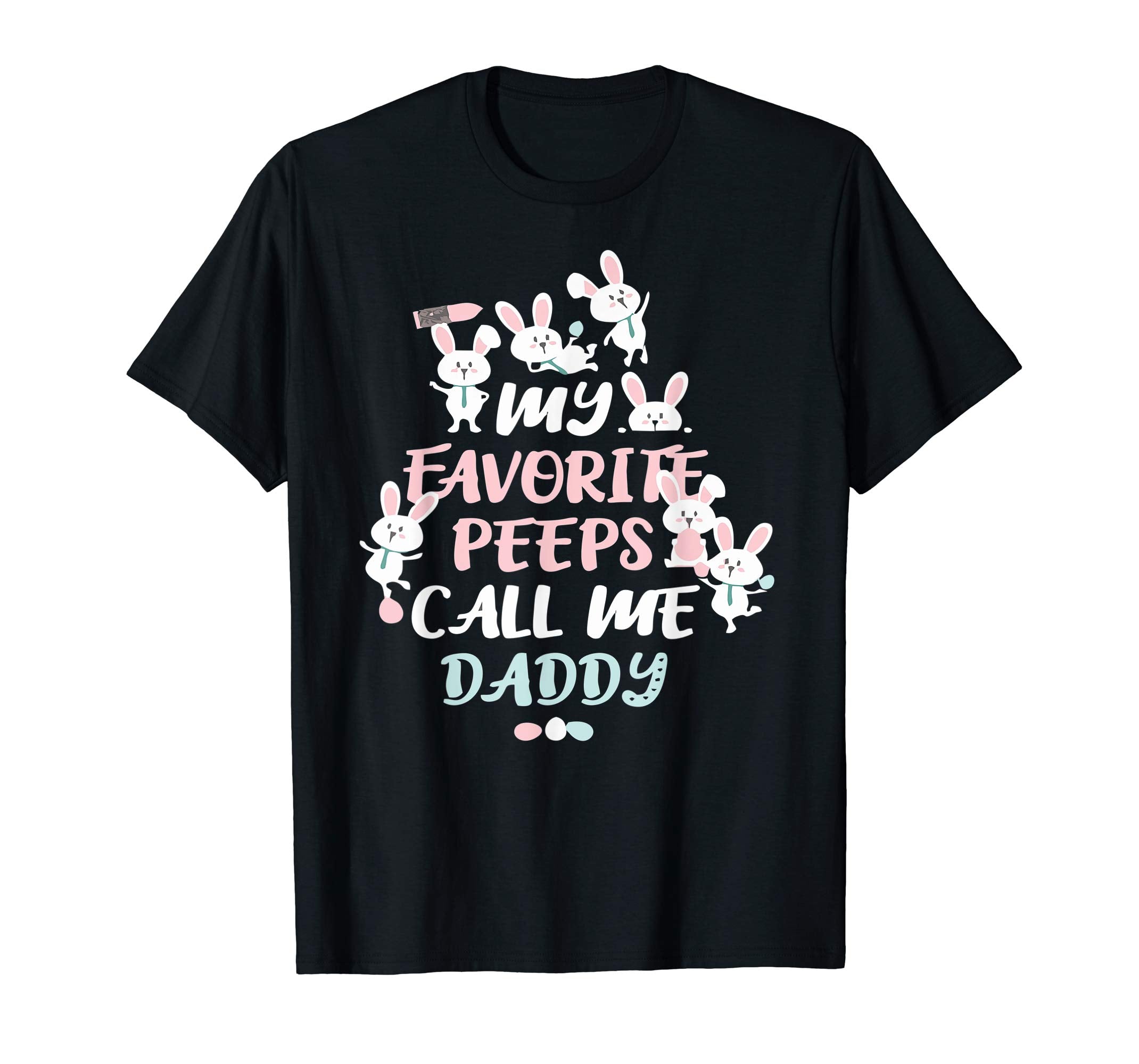 Mens My Favorite Peeps Call Me Daddy Easter Bunny T Shirt