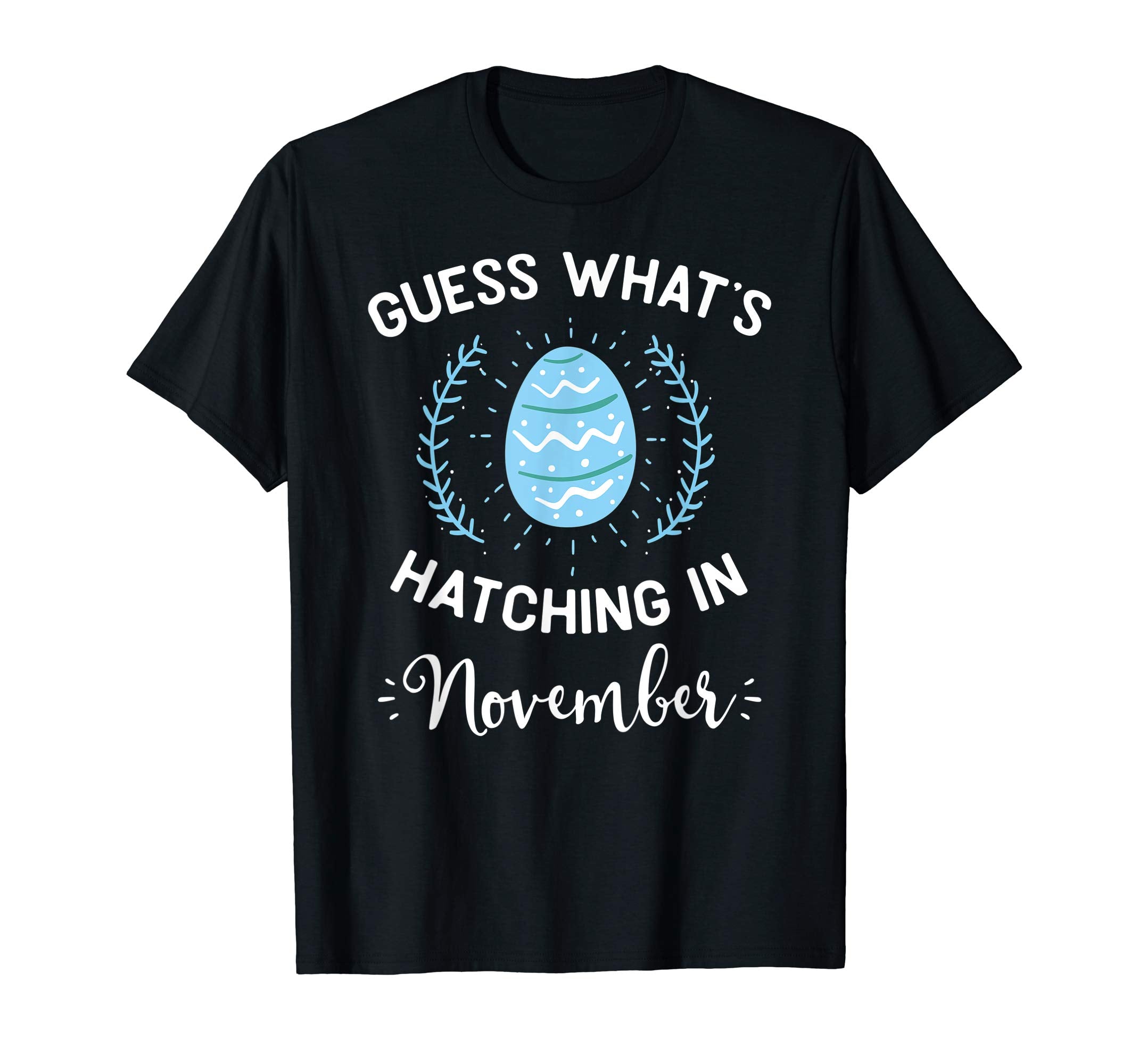 Guess What's Hatching In November Easter Gift T-Shirt