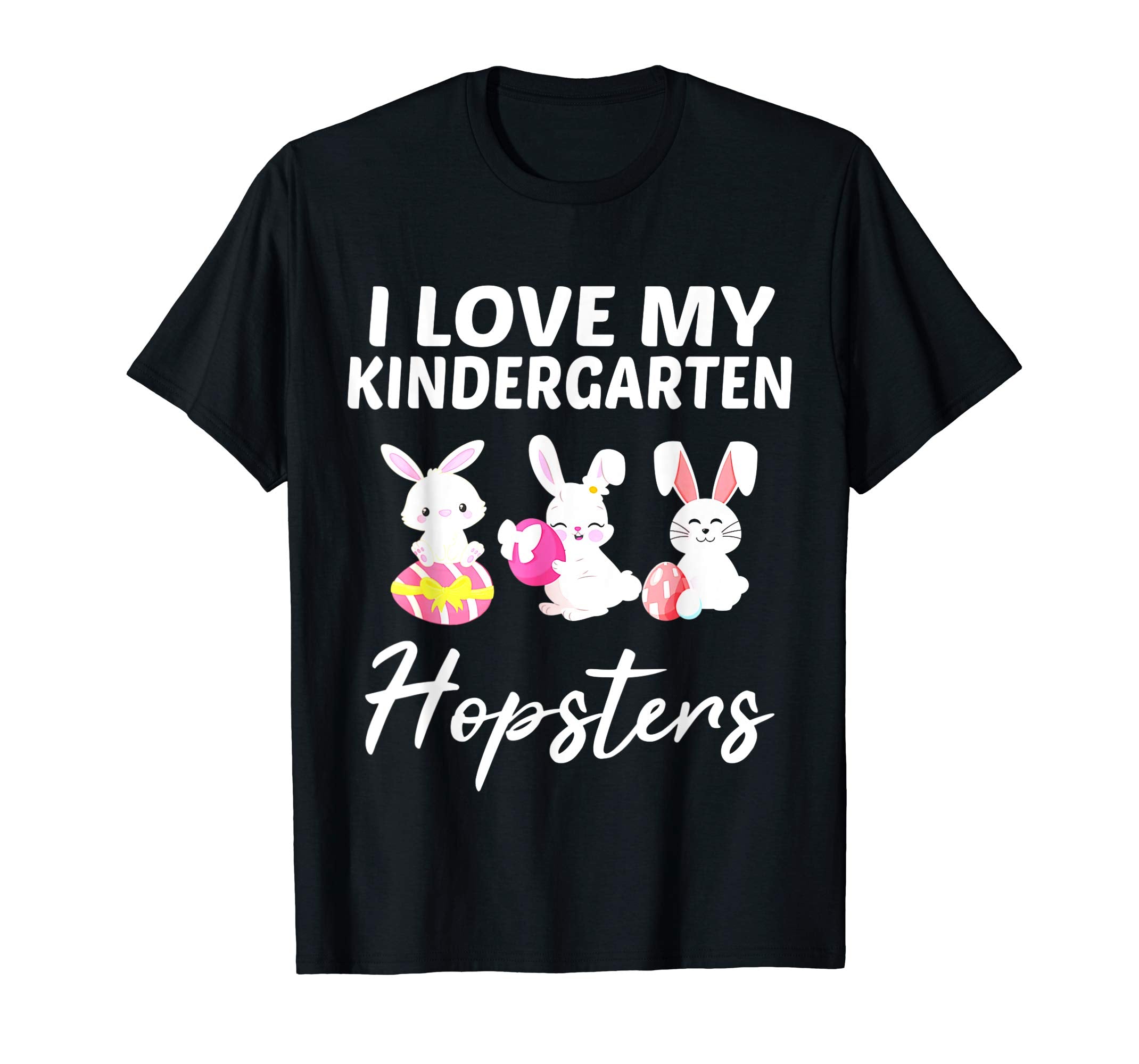 I Love My Kindergarten Hopsters Easter Teacher Shirt