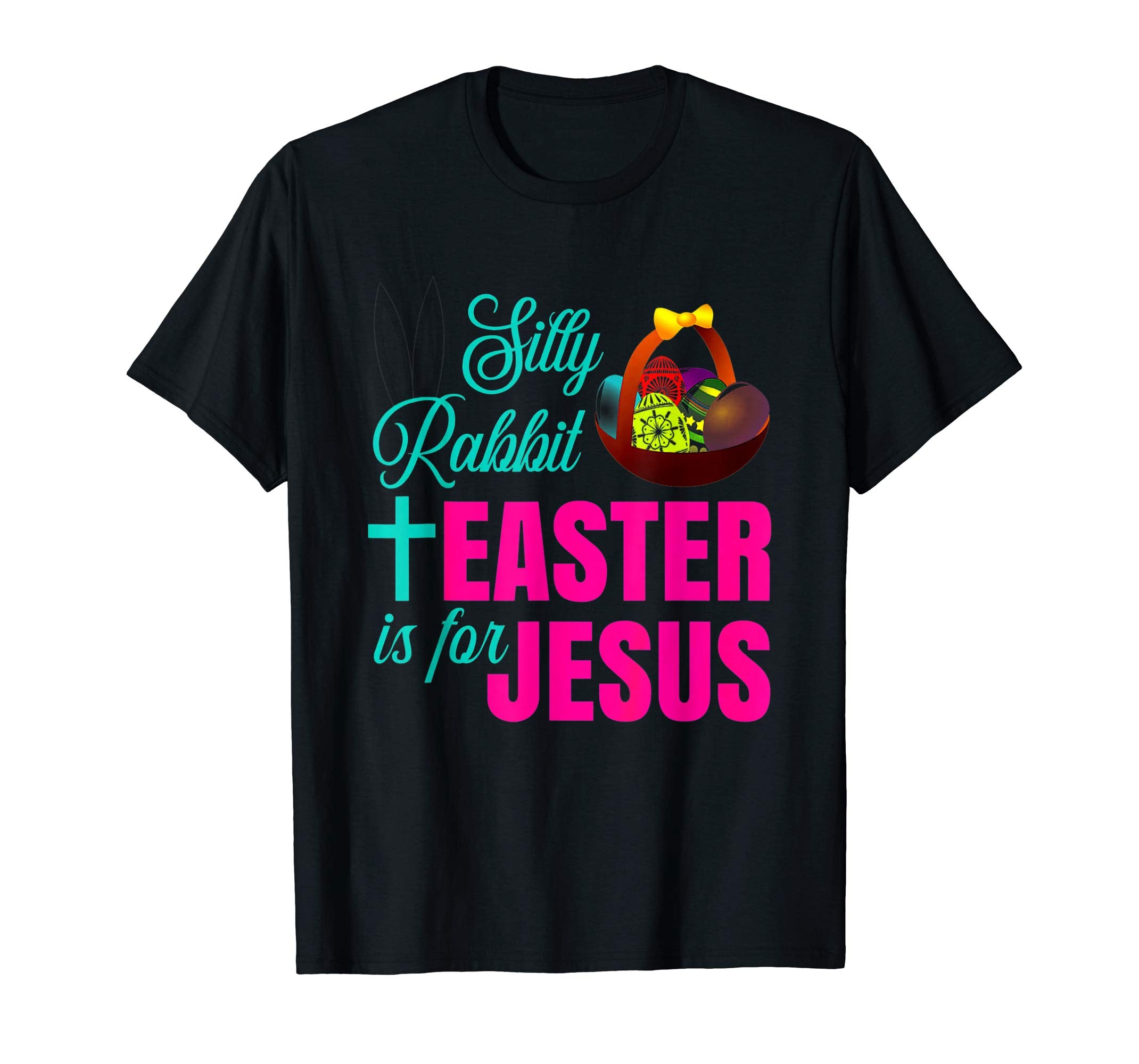 Silly Rabbit Easter Is For Jesus Christian Easter T Shirt