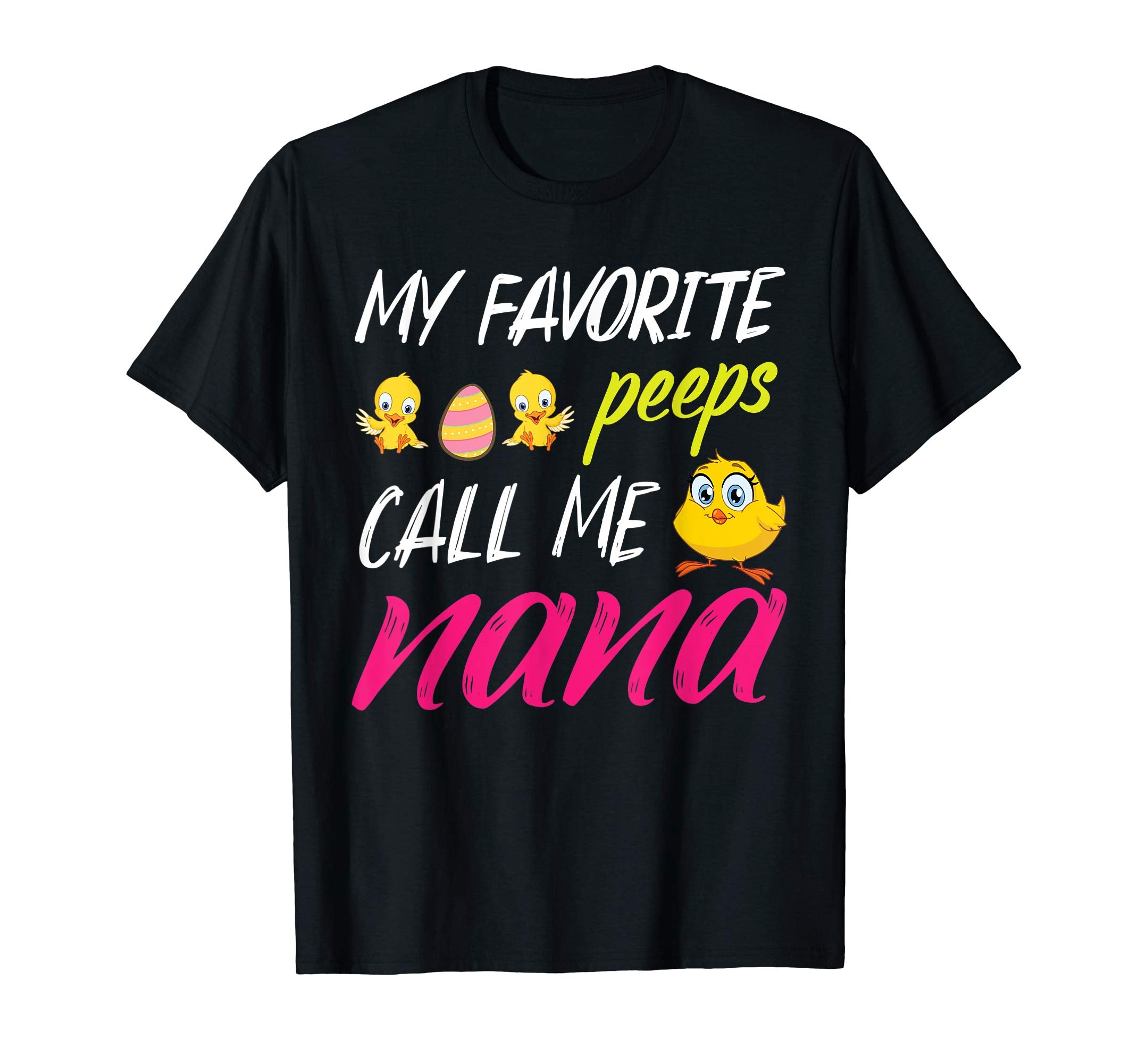 My Favorite Peeps Chicks Call Me Nana Happy Easter Day Shirt