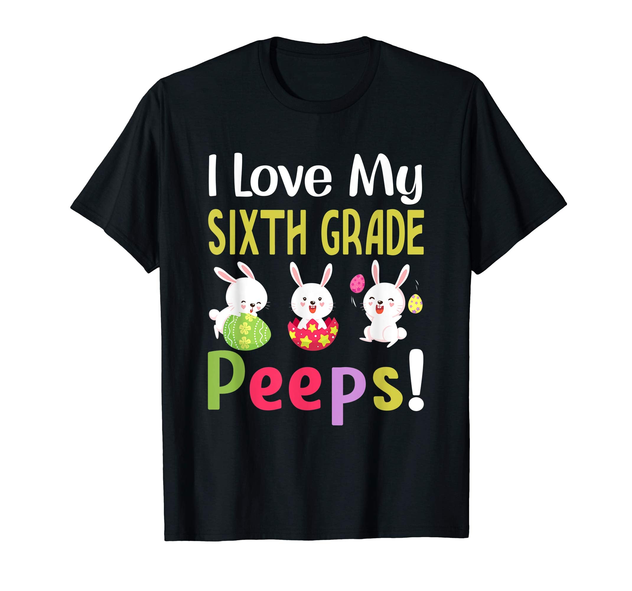 I Love My Sixth Grade Peeps Happy Easter Teacher Tshirt
