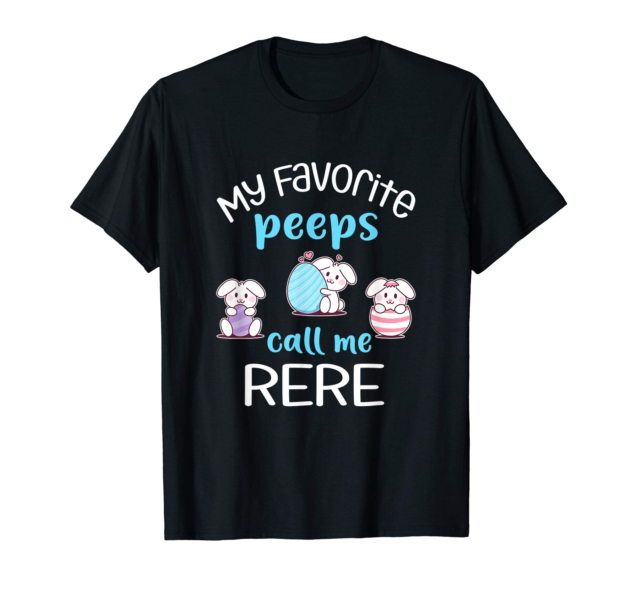 My Favorite Peeps Call Me Rere Tshirt Happy Easter Day