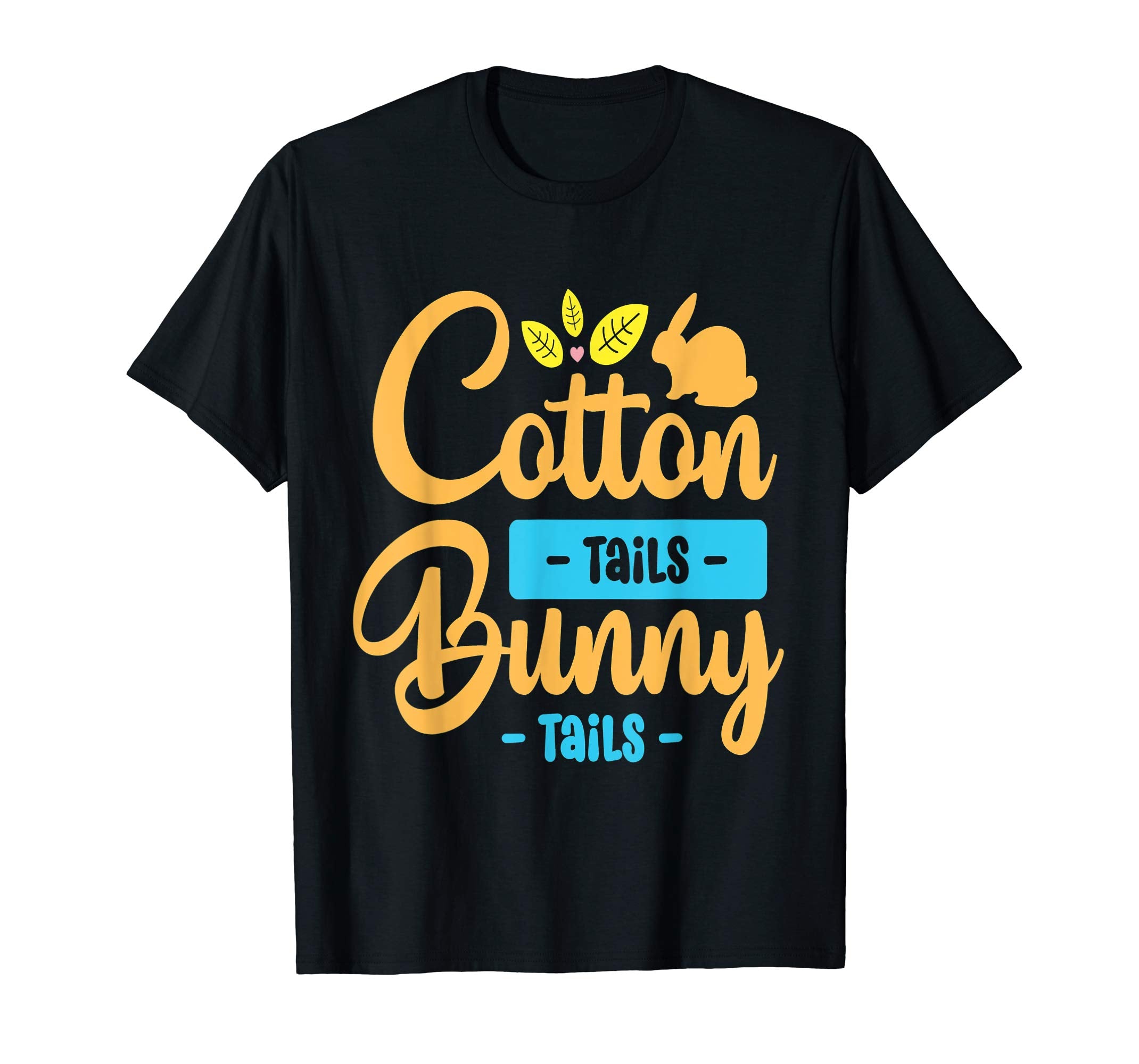 Cotton Tails Bunny Tails Fun Easter Shirt Gift Idea