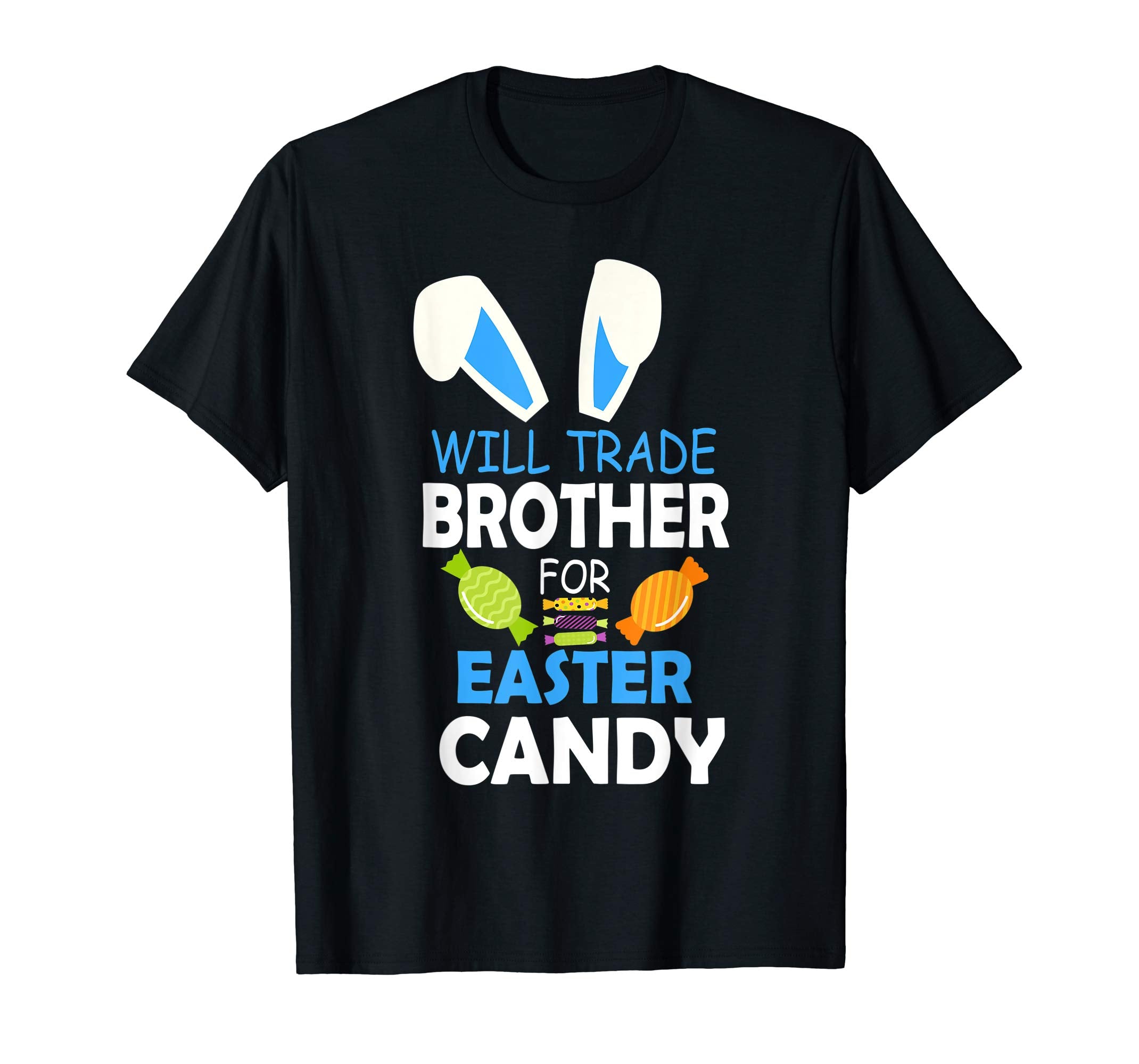 Bunny Boy Will Trade Brother For Easter Candy Happy Shirt