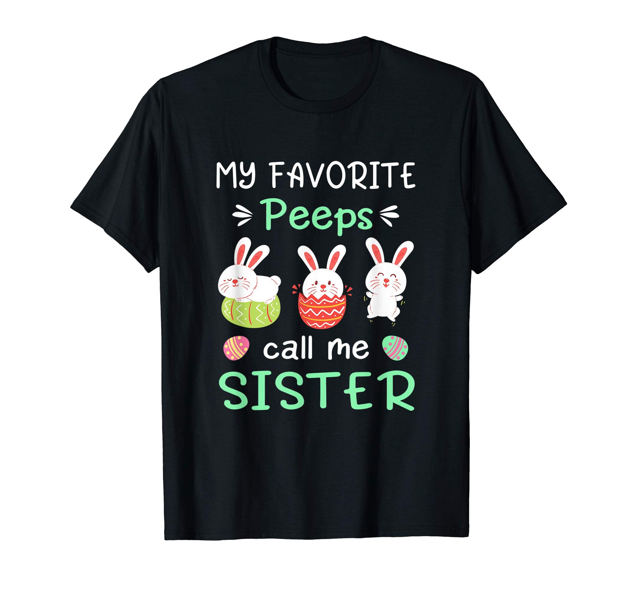 My Favorite Peeps Call Me Sister Shirt Happy Easter Day