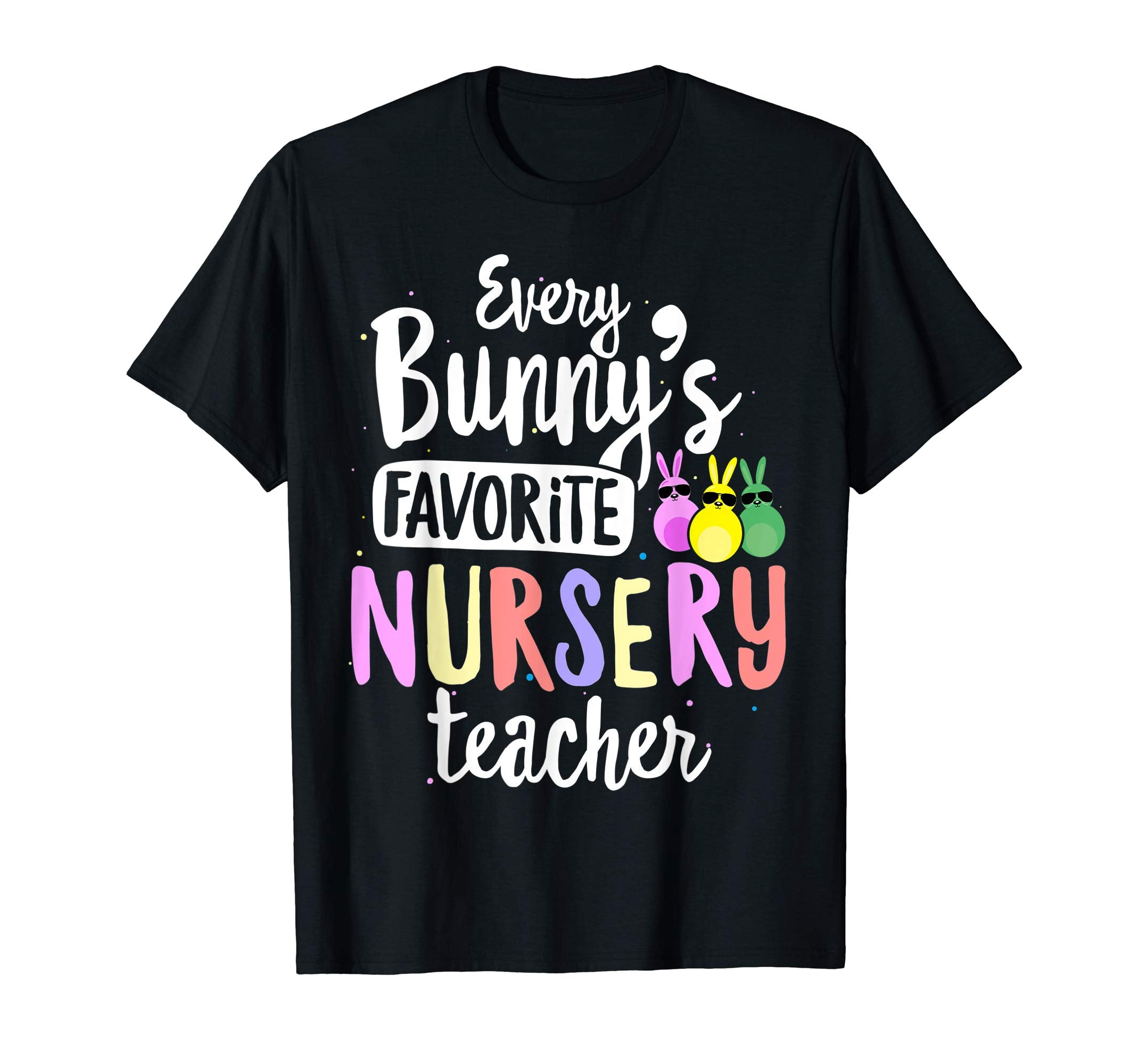 Every Bunny's Favorite Nursery Teacher Easter Gift T-shirt