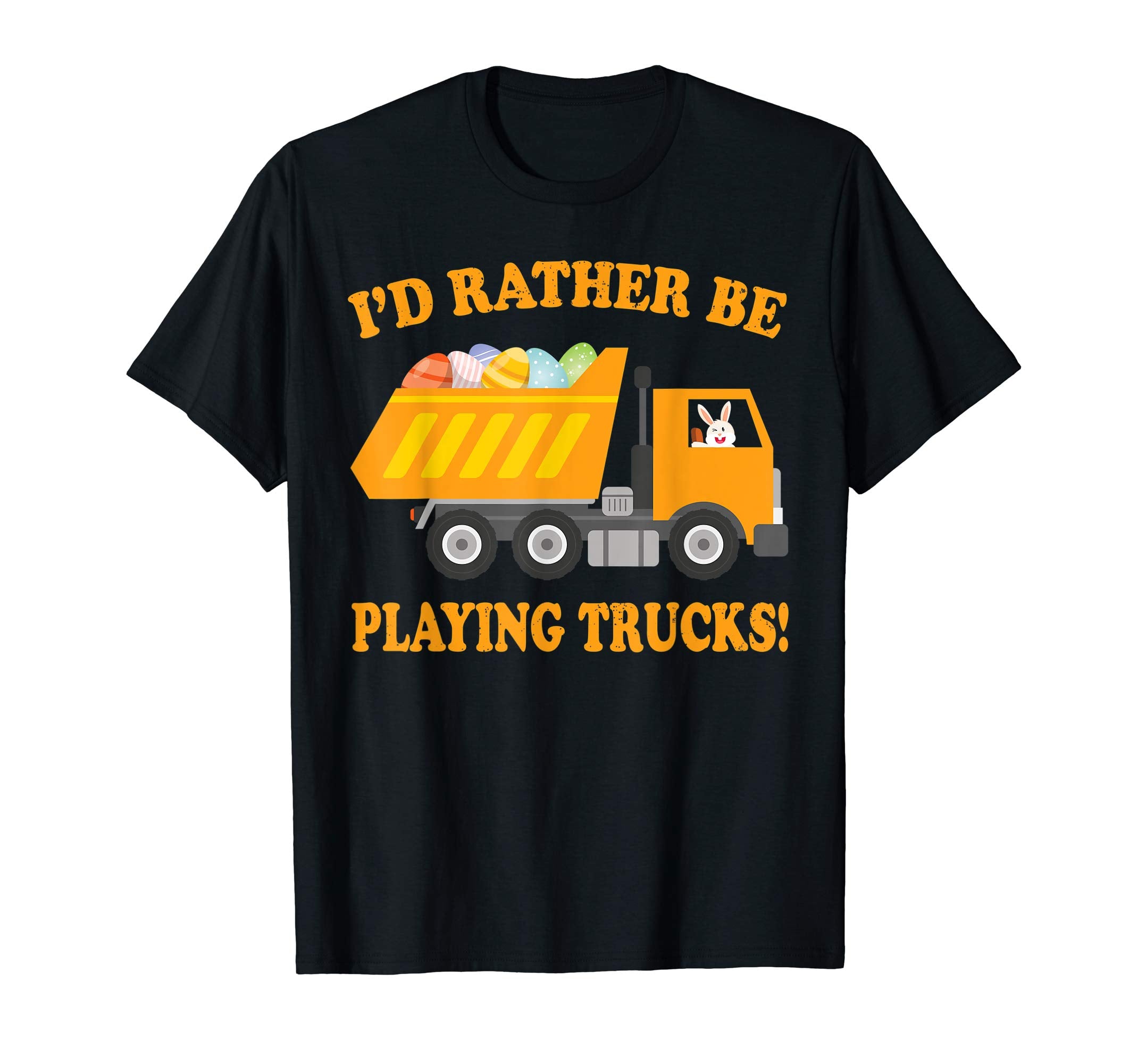 Bunny Trucking Easter Egg Shirt I'd Rather Be Playing Trucks