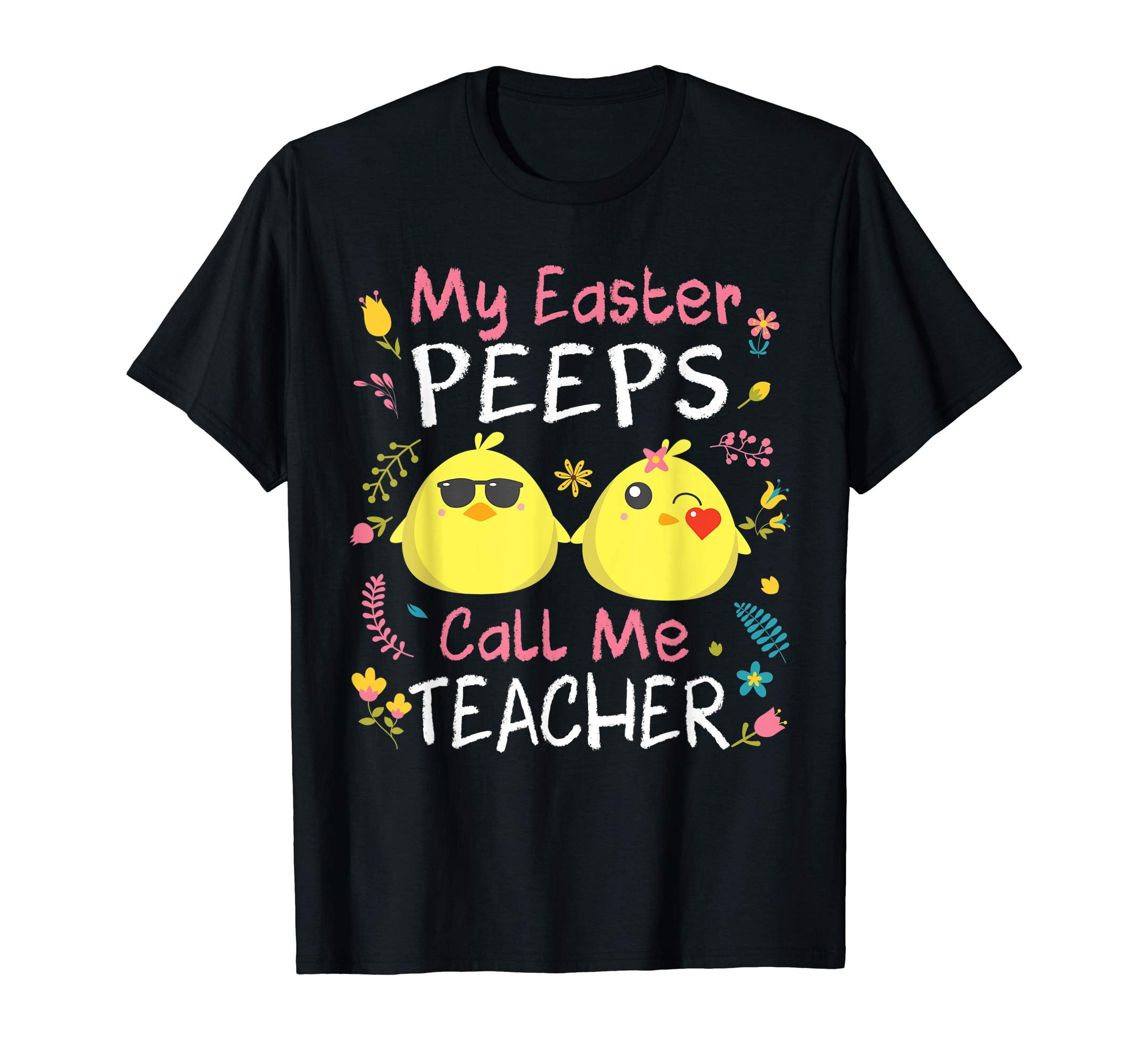 My Easter Peeps Chicks Call Me Teacher Happy Easter Shirt