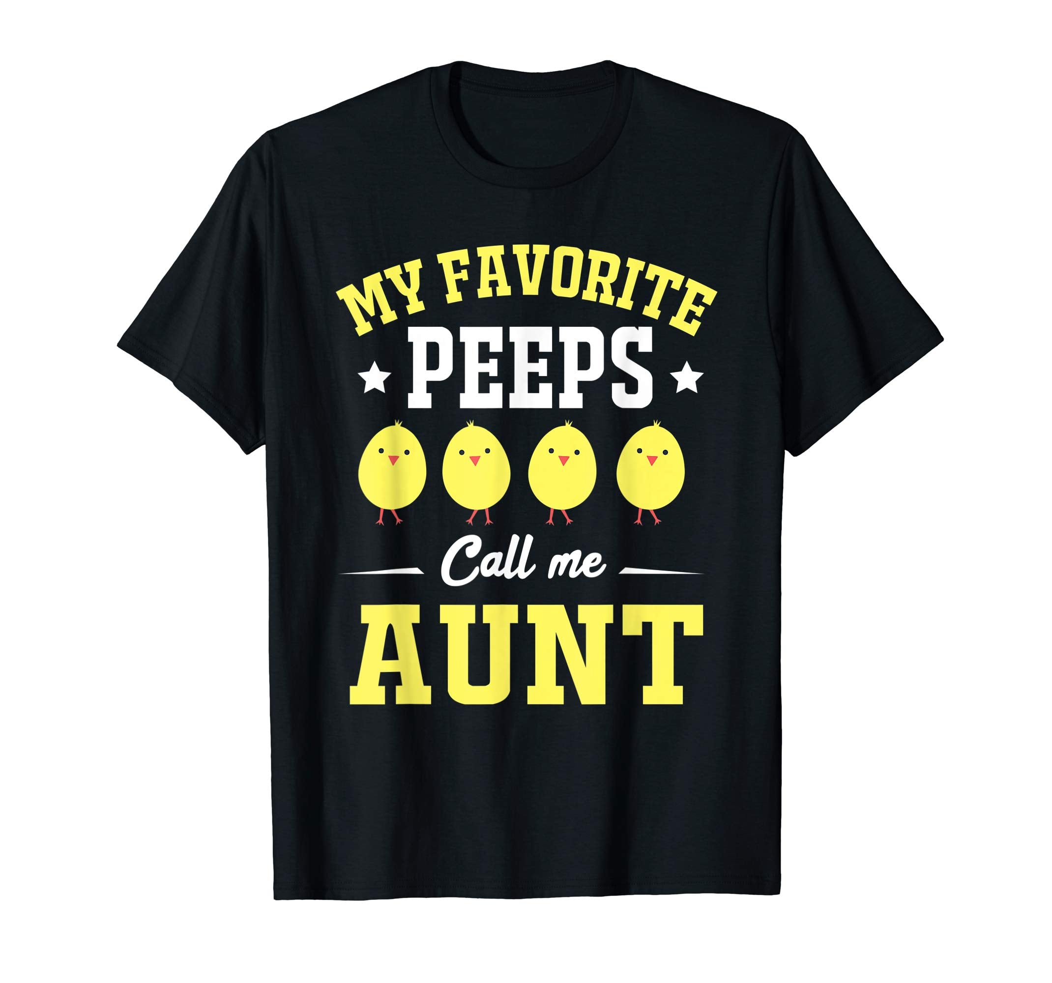 My Favorite Peeps Call Me Aunt Easter Day T-Shirt