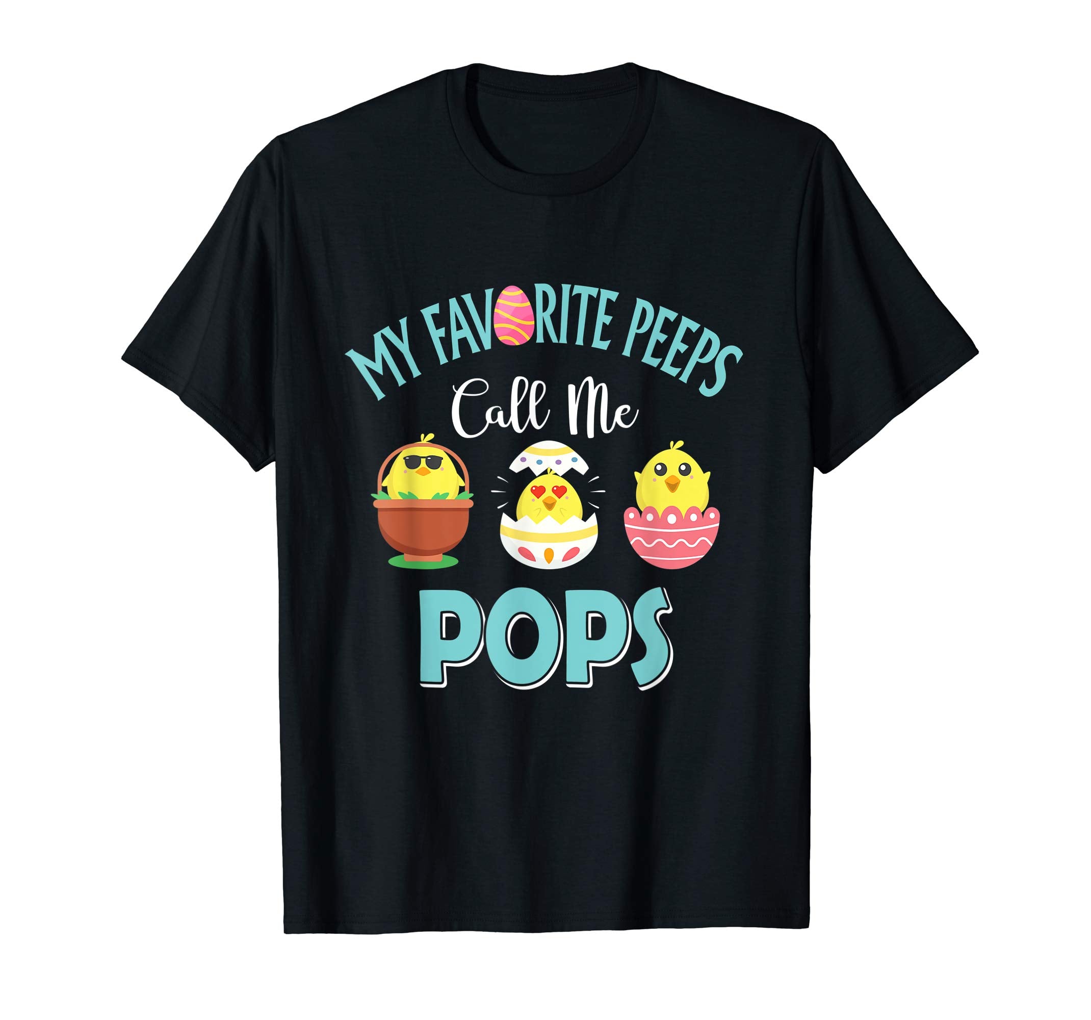 My Favorite Peeps Chicks Call Me Pops Easter Shirt