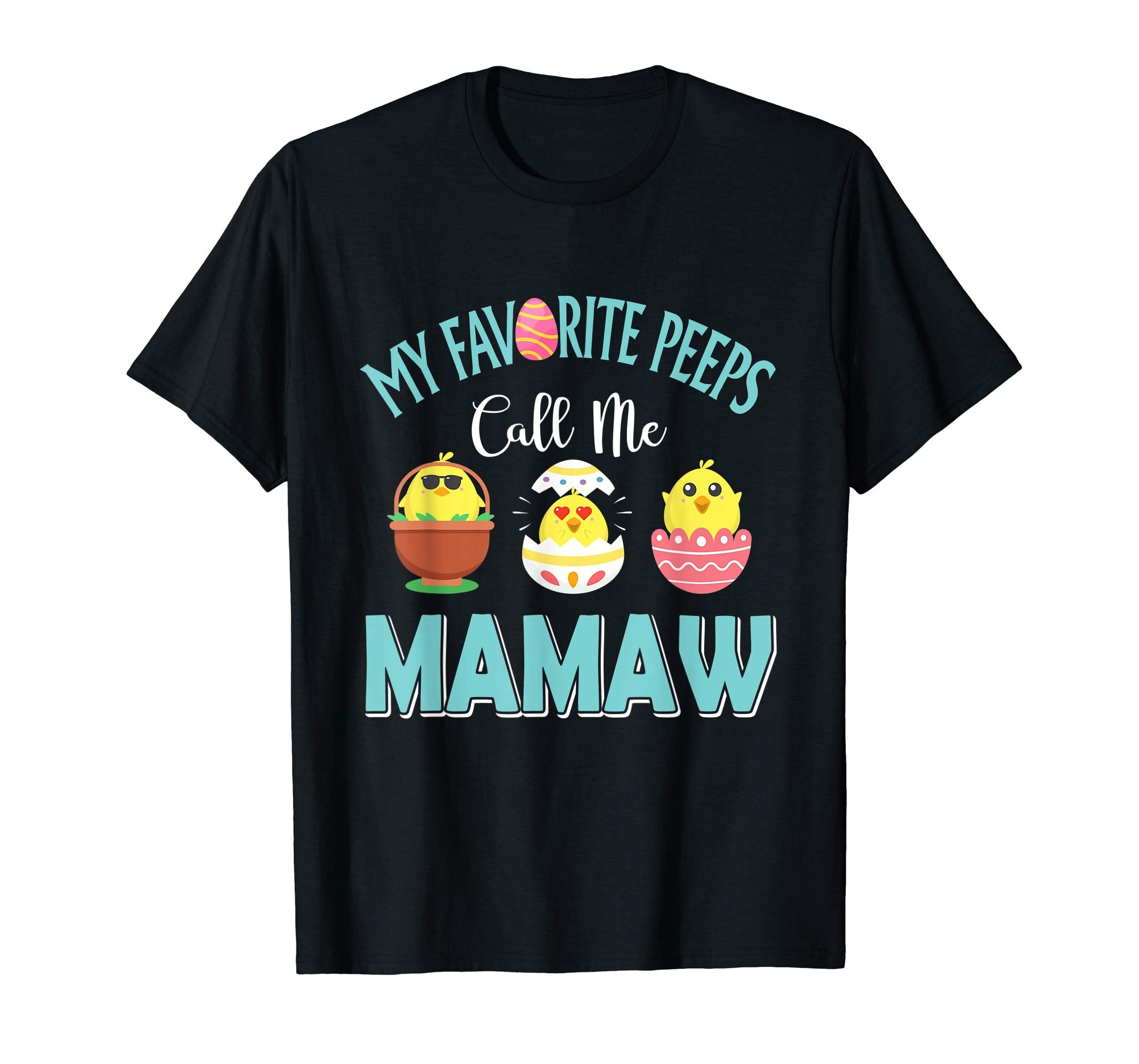 My Favorite Peeps Chicks Call Me Mamaw Easter Shirt