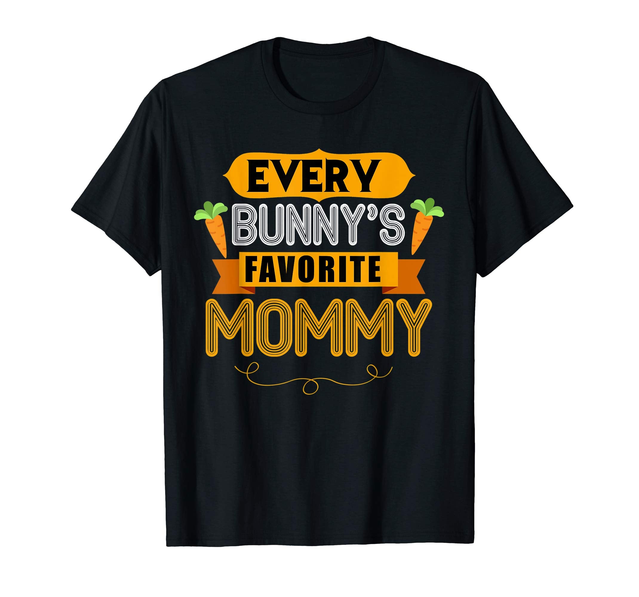 WOMEN'S EVERY BUNNYS FAVORITE MOMMY SHIRT CUTE EASTER GIFT