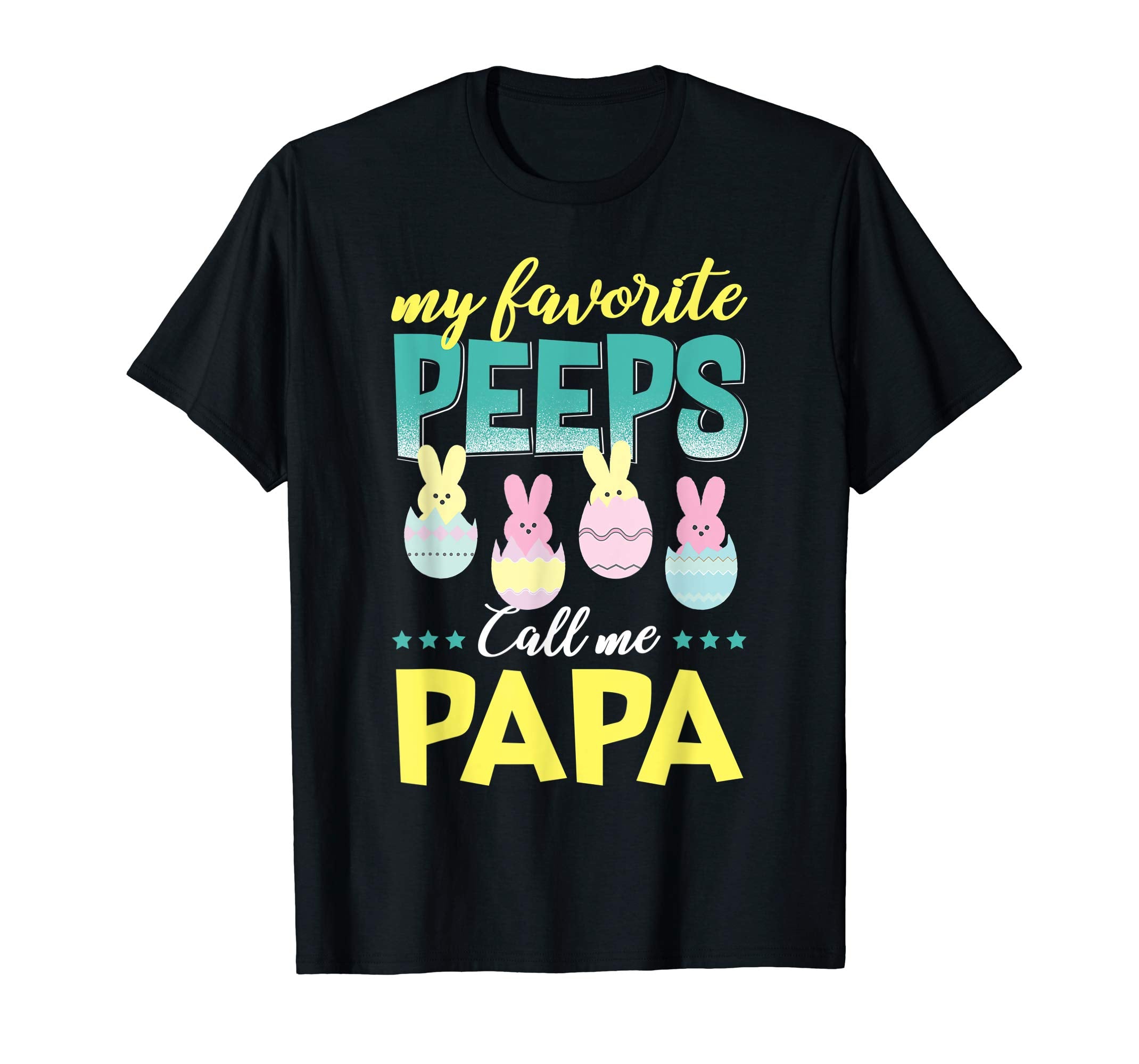 My Favorite Peeps Call Me Papa T-Shirt Easter Gift Shirt