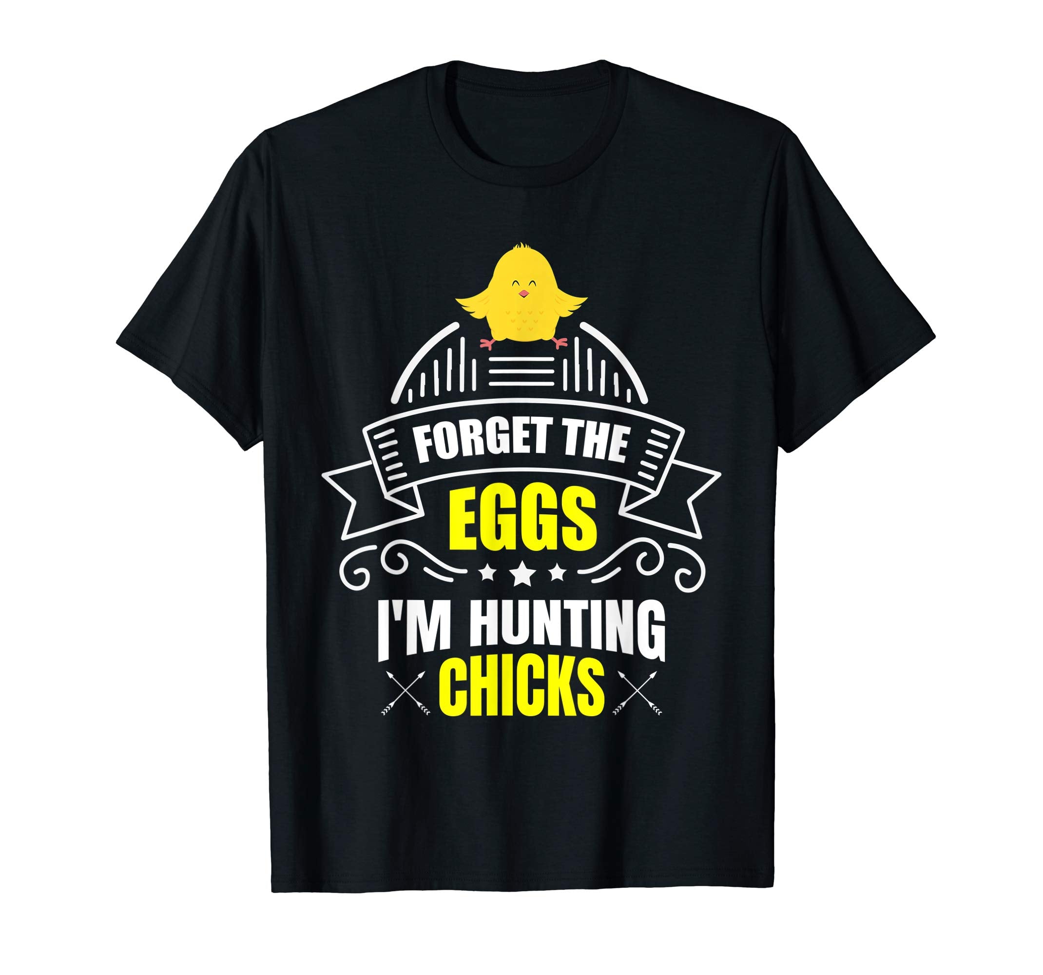 Forget The Eggs I'm Hunting Chicks T Shirt Easter Gift