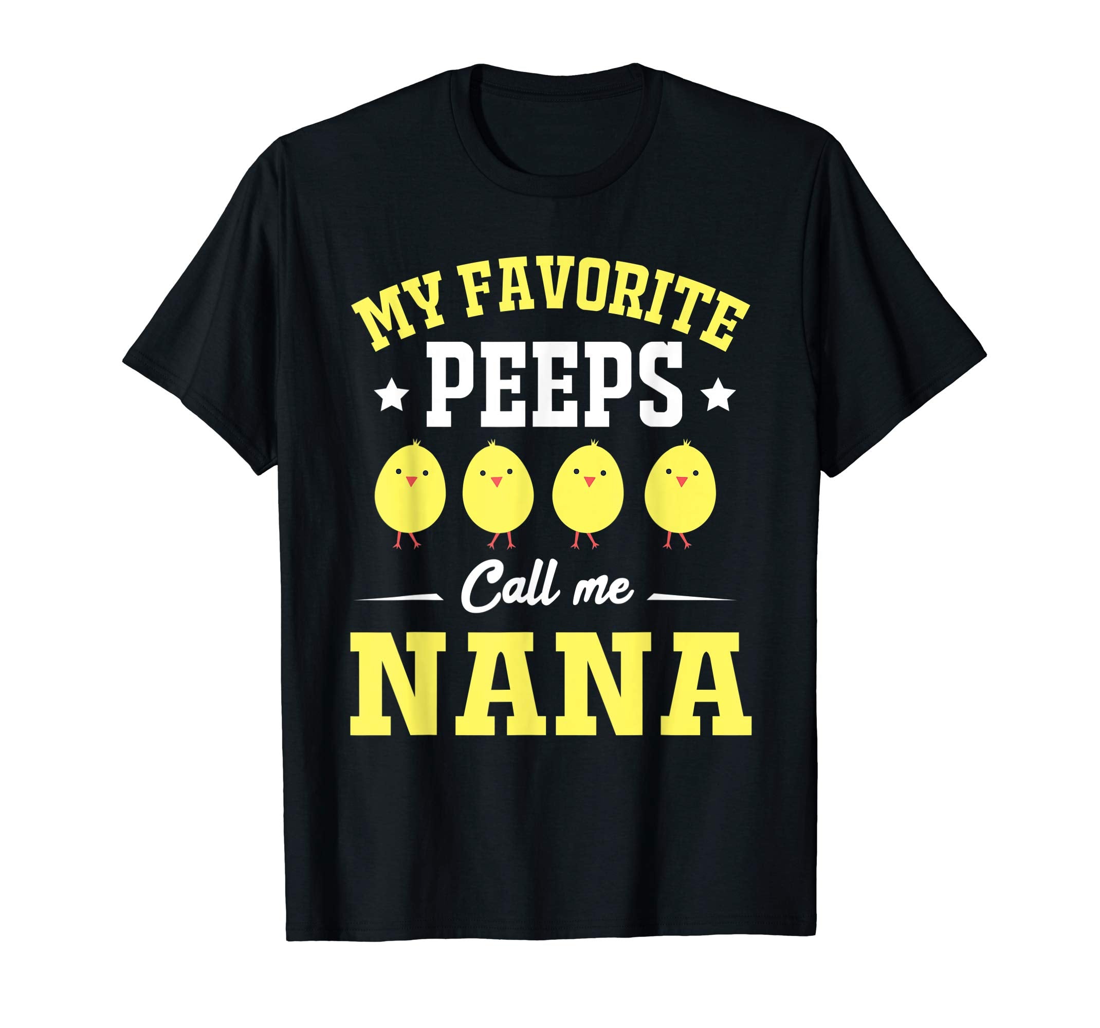 My Favorite Peeps Call Me Nana Easter Day T-Shirt
