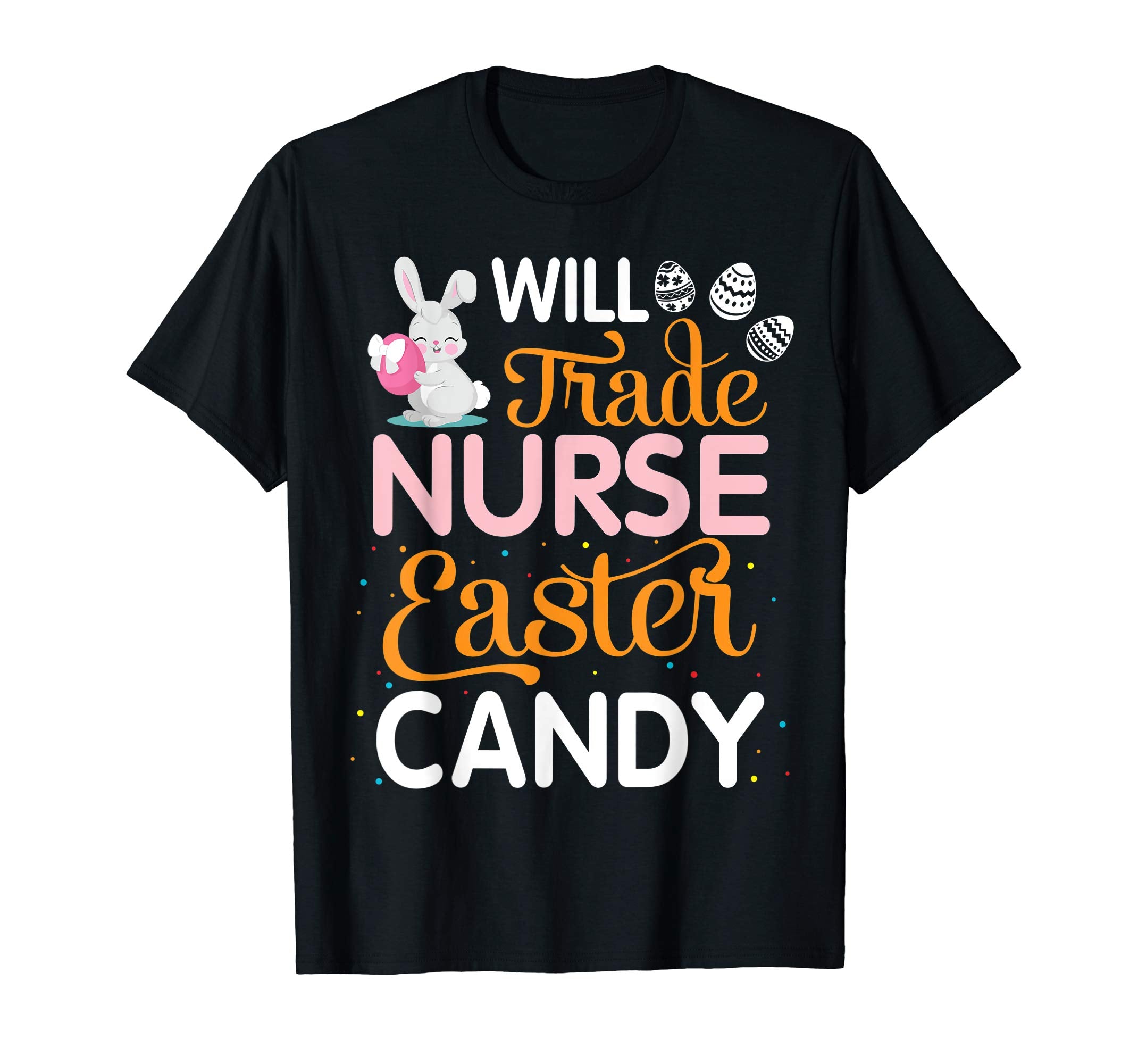 Rabbit Easter Eggs Will Trade Nurse For Easter Candy Shirt